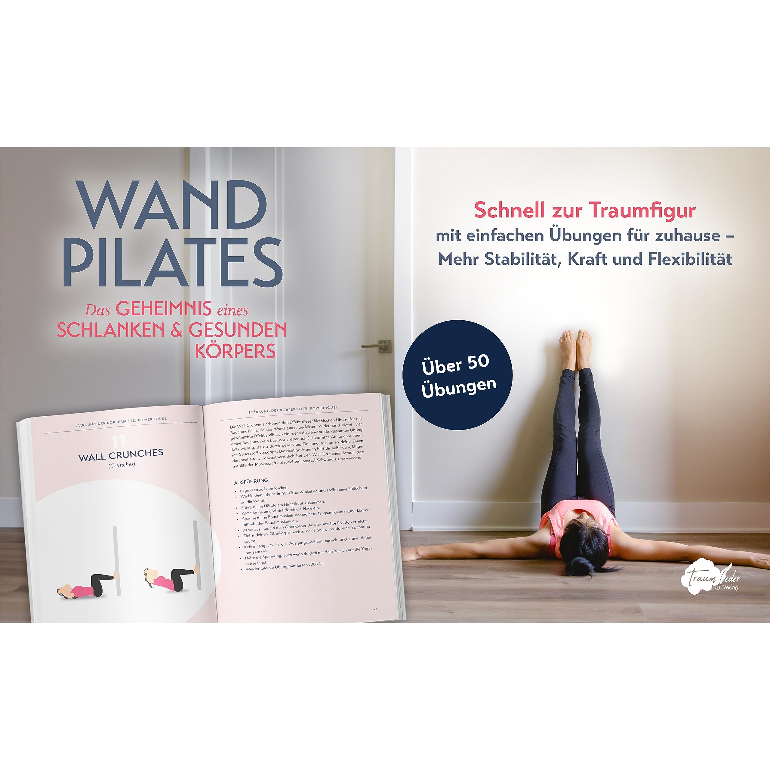 Wandpilates - Das Geheimnis eines schlanken & gesunden Körpers: Schnell zur Traumfigur mit einfachen Übungen für zuhause - Mehr Stabilität, Kraft und Flexibilität