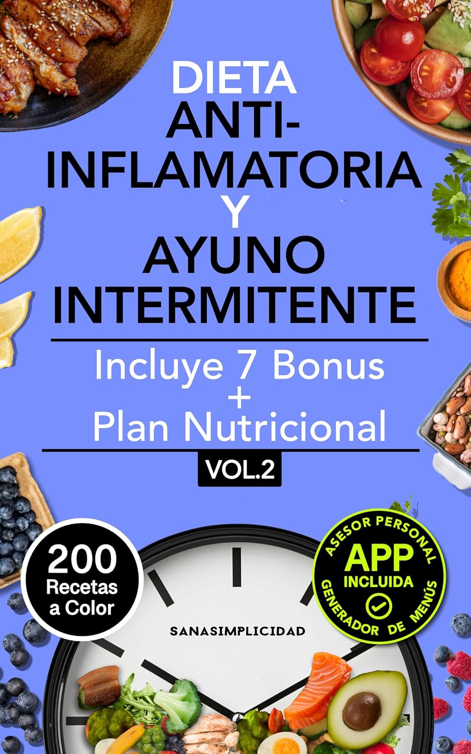 DIETA ANTIINFLAMATORIA Y AYUNO INTERMITENTE: Tu guía práctica que combina teoría y 200 recetas para decir adiós a la inflamación, adelgazar y mejorar tu salud. (Spanish Edition)