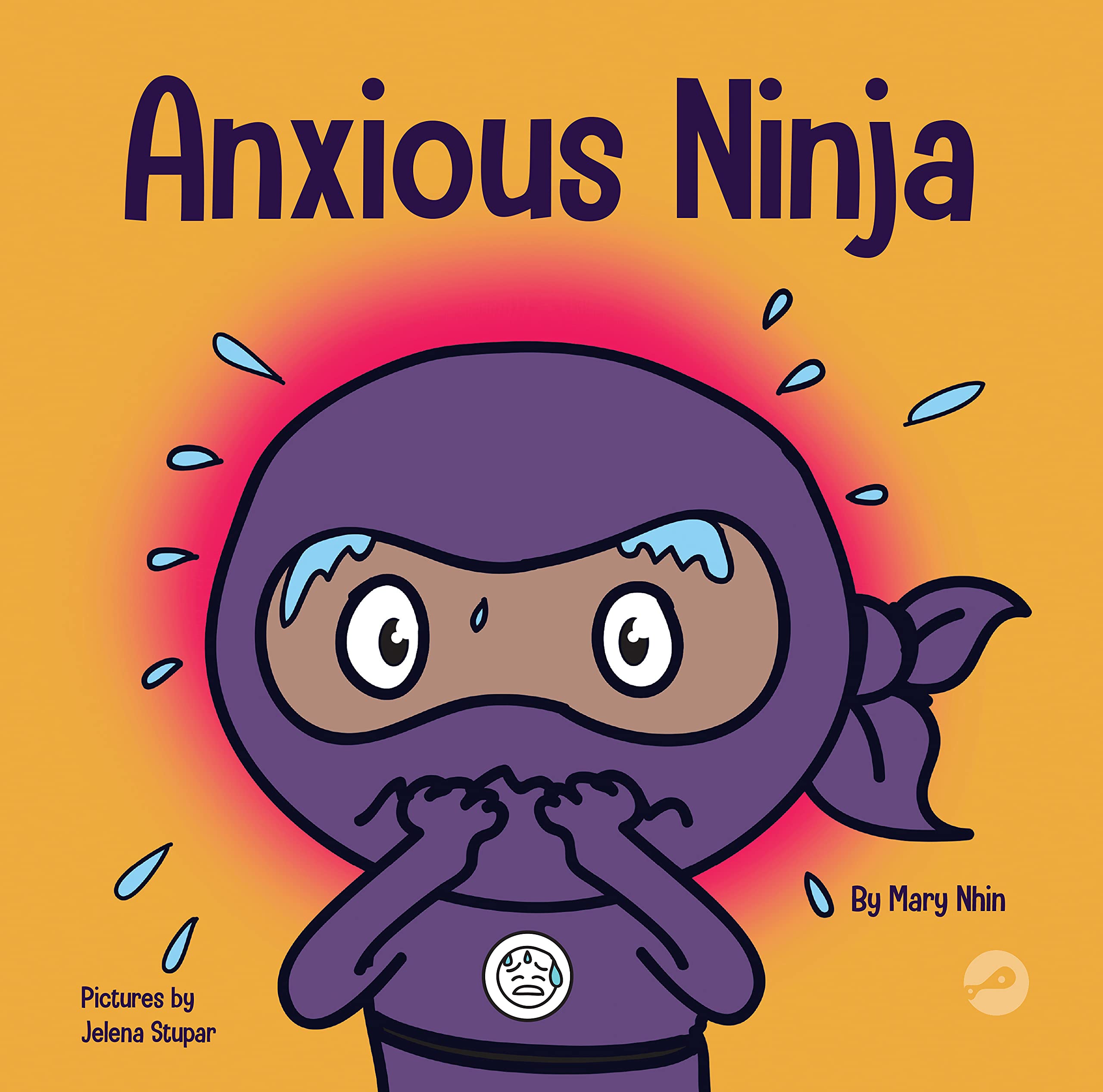 Anxious Ninja: A Children's Book About Overcoming Anxiety (Ninja Life Hacks 11)