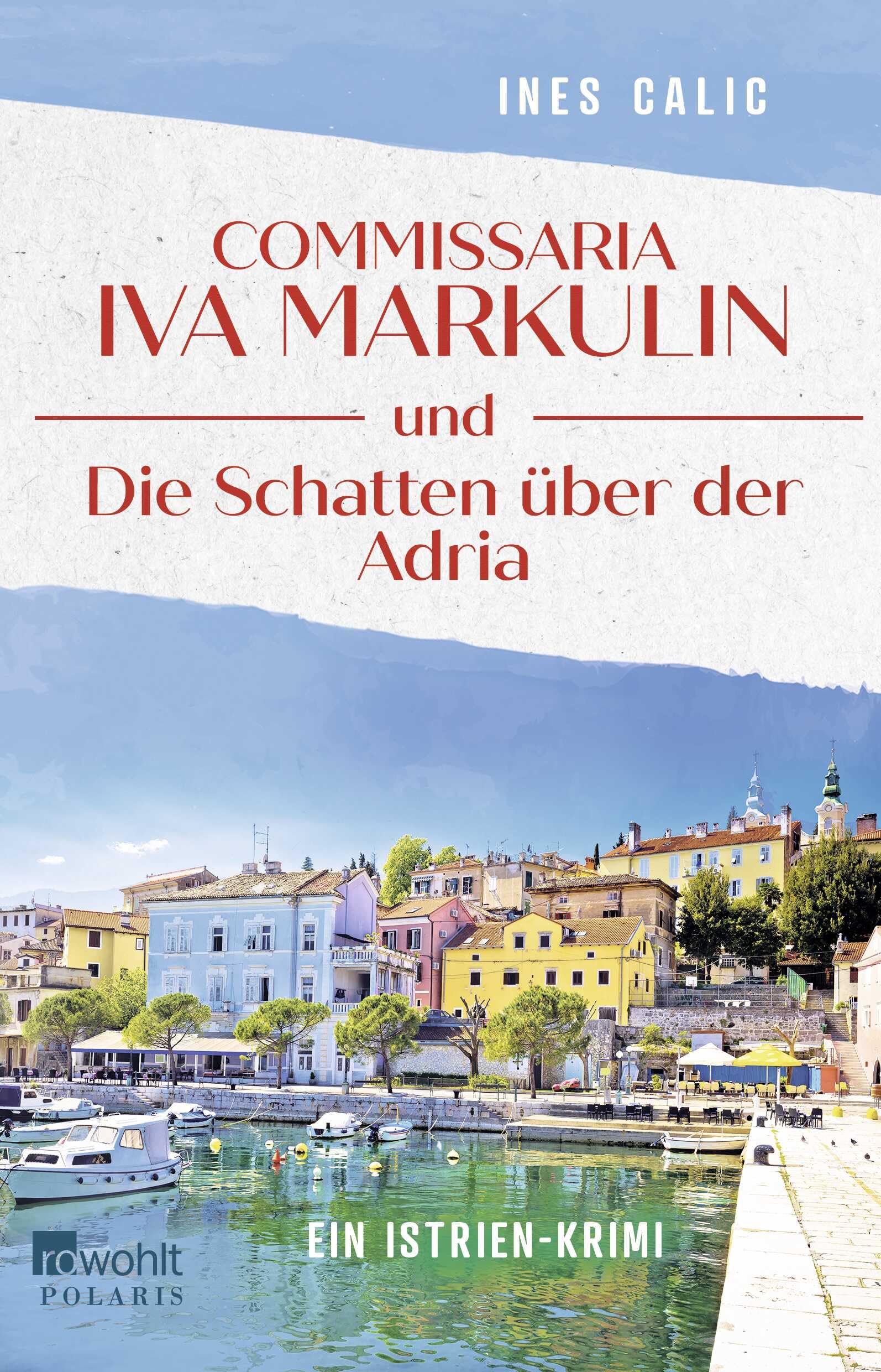 Commissaria Iva Markulin und Die Schatten über der Adria: Ein Istrien-Krimi | Auftakt einer Krimireihe im idyllischen Istrien (Istrien–Krimi–Reihe, Band 1)