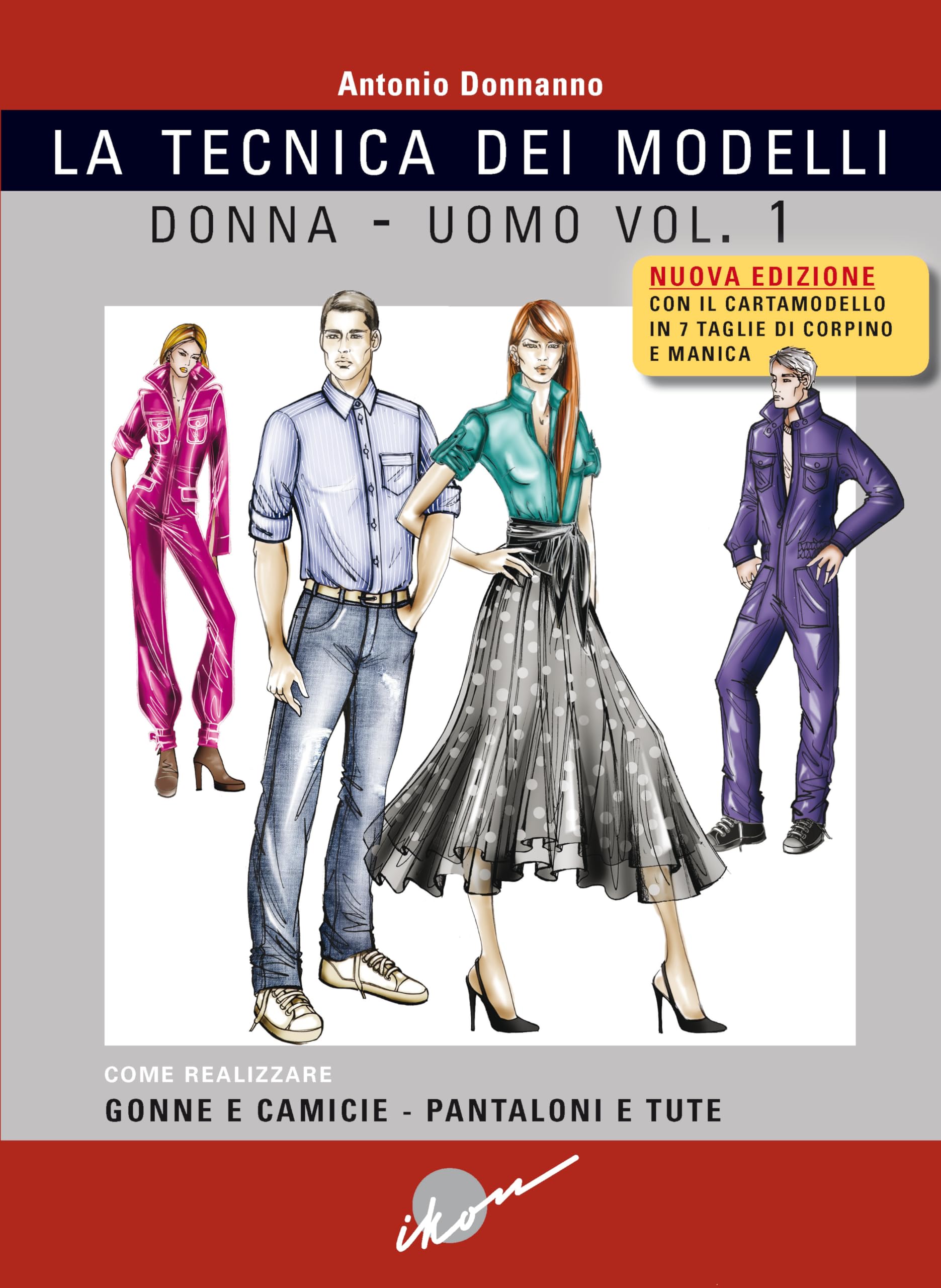Tecnica dei modelli donna-uomo. Come realizzare gonne e camicie, pantaloni e tute. Nuova ediz. Con cartamodello (Vol. 1)