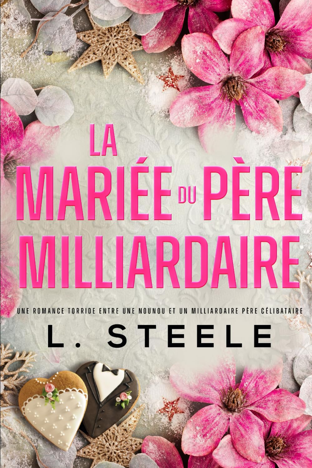 La Mariée du Père Milliardaire: Une romance entre une nounou et un milliardaire père célibataire (Bad Boy & Milliardaire)