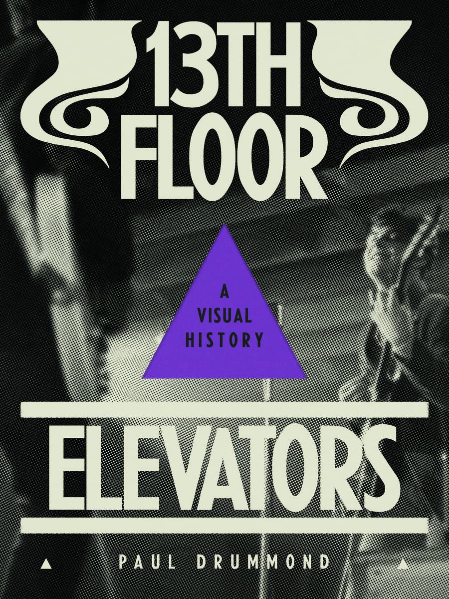 13th Floor Elevators: A Visual History: Amazon.co.uk: Drummond