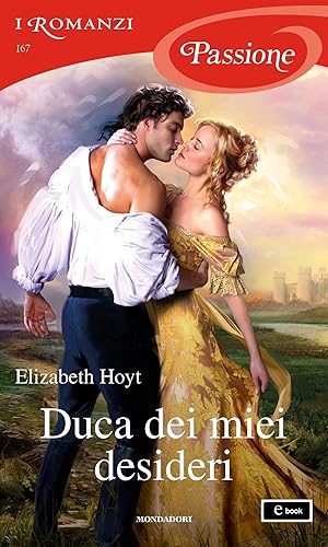 Duca dei miei desideri (I Romanzi Passione) (Serie Maiden Lane Vol. 12)