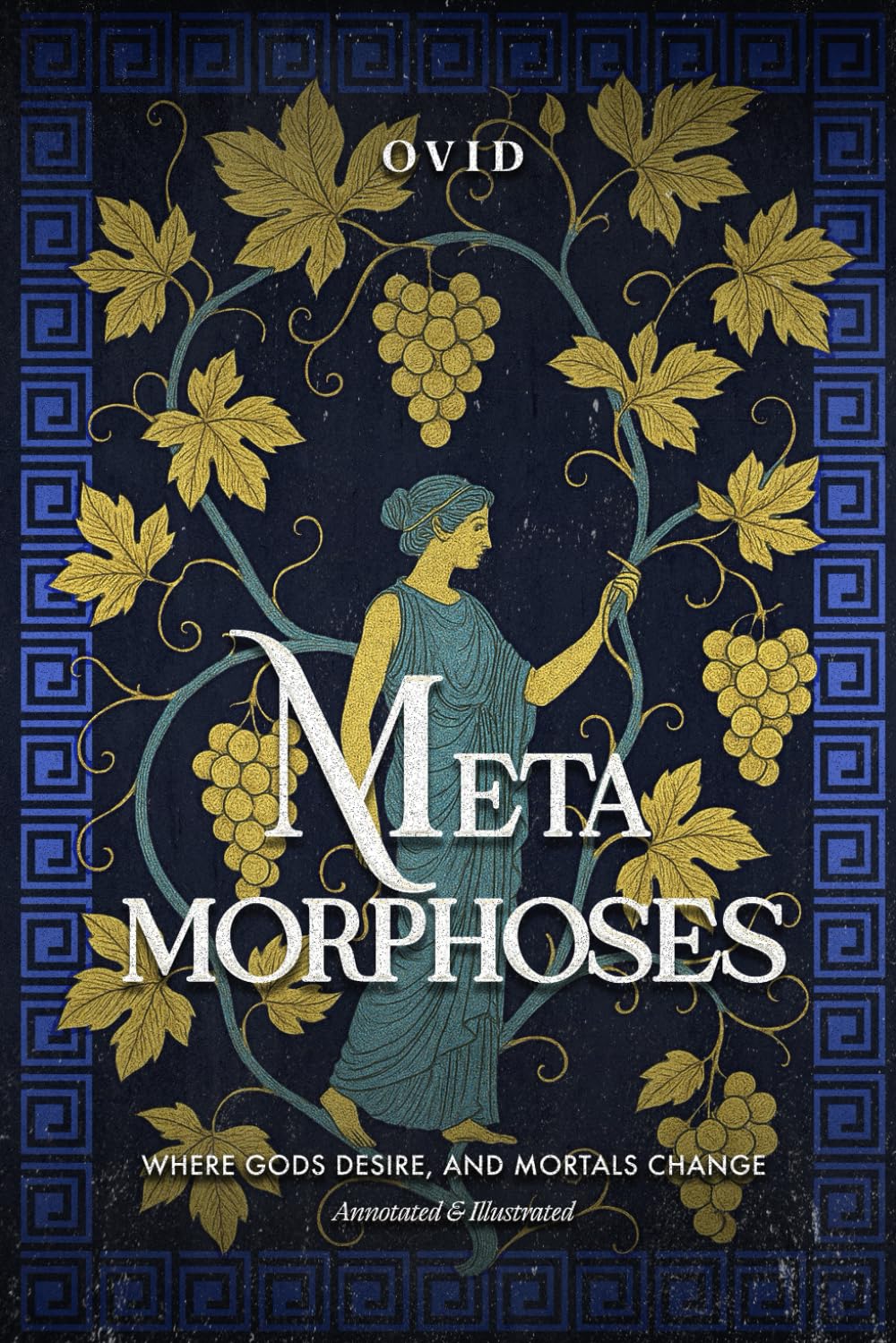 Metamorphoses: Where Gods Desire, and Mortals Change - Annotated and Illustrated
