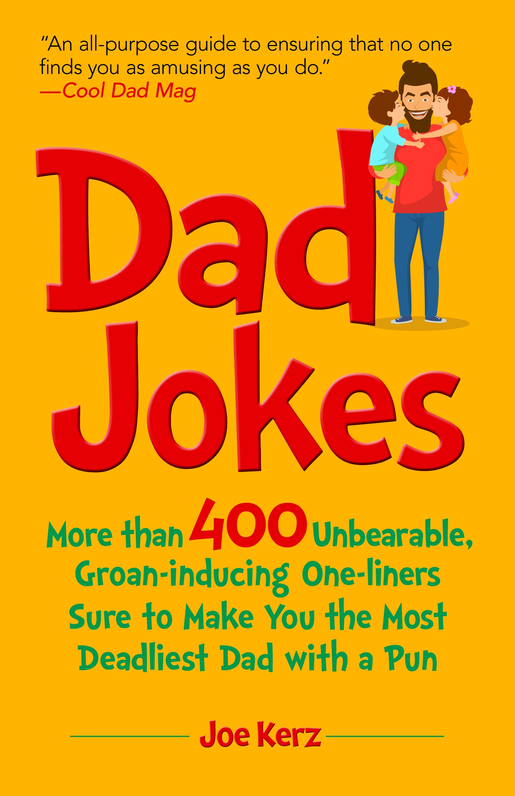 Buy Dad Jokes: More Than 400 Unbearable, Groan-inducing One-liners Sure to Make You the Deadliest Dad With a Pun — BookShops.in