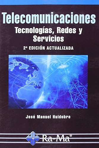 Telecomunicaciones. Tecnologías, Redes y Servicios. 2ª Edición actualizada (INFORMATICA GENERAL)