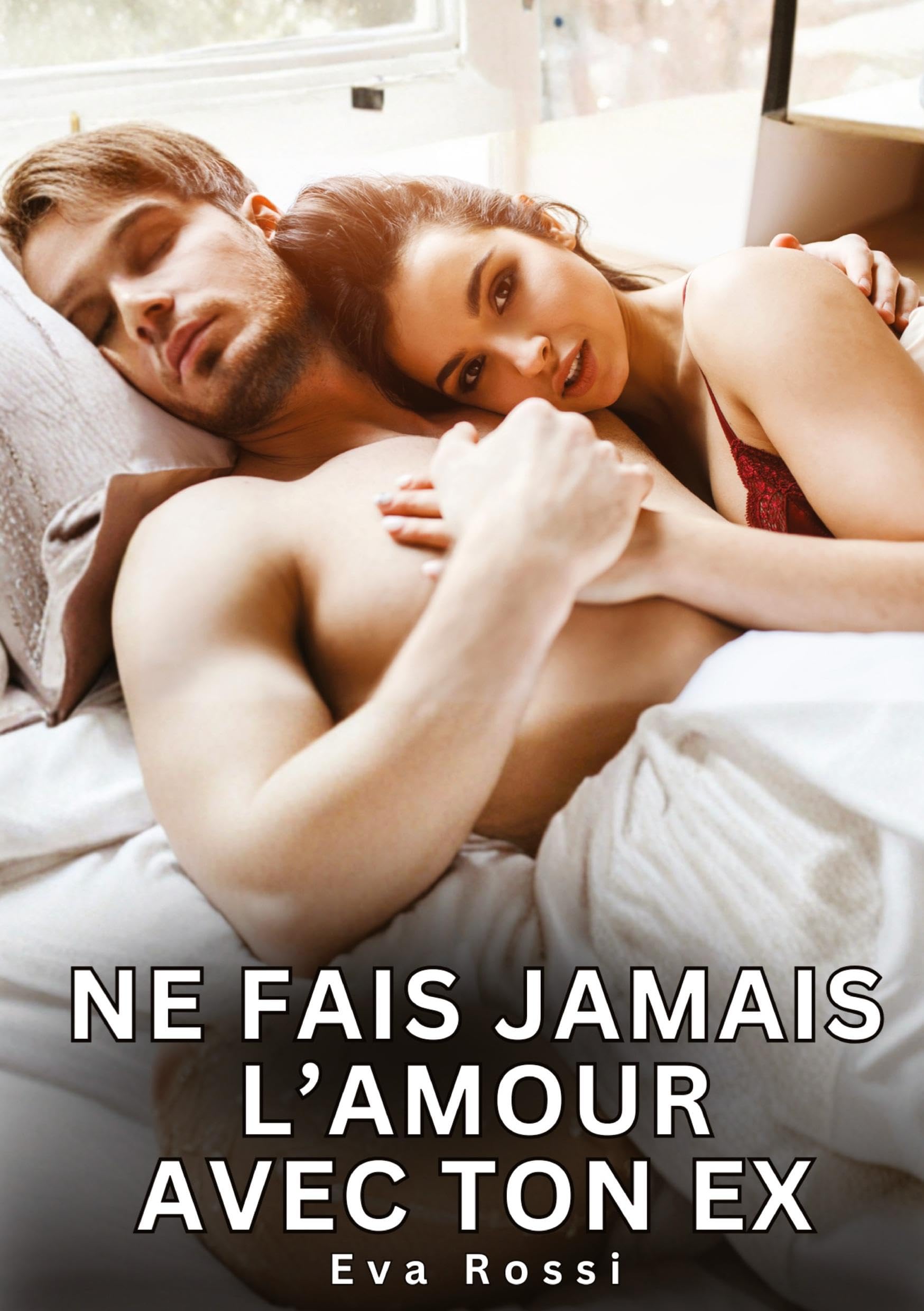 Ne fais jamais l'Amour avec ton Ex: Nouvelles Érotiques de Sexe Tabou pour Adultes
