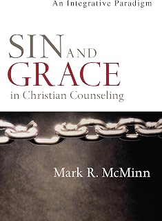 Sin and Grace in Christian Counseling: An Integrative Paradigm (Christian Association for Psychological Studies Books)