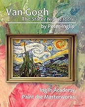 Van Gogh: The Starry Night, 1889 (Inglis Academy: Paint the Masterworks Book 2)