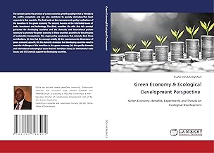 Green Economy & Ecological Development Perspective: Green Economy: Benefits, Experiments and Threats on Ecological Development
