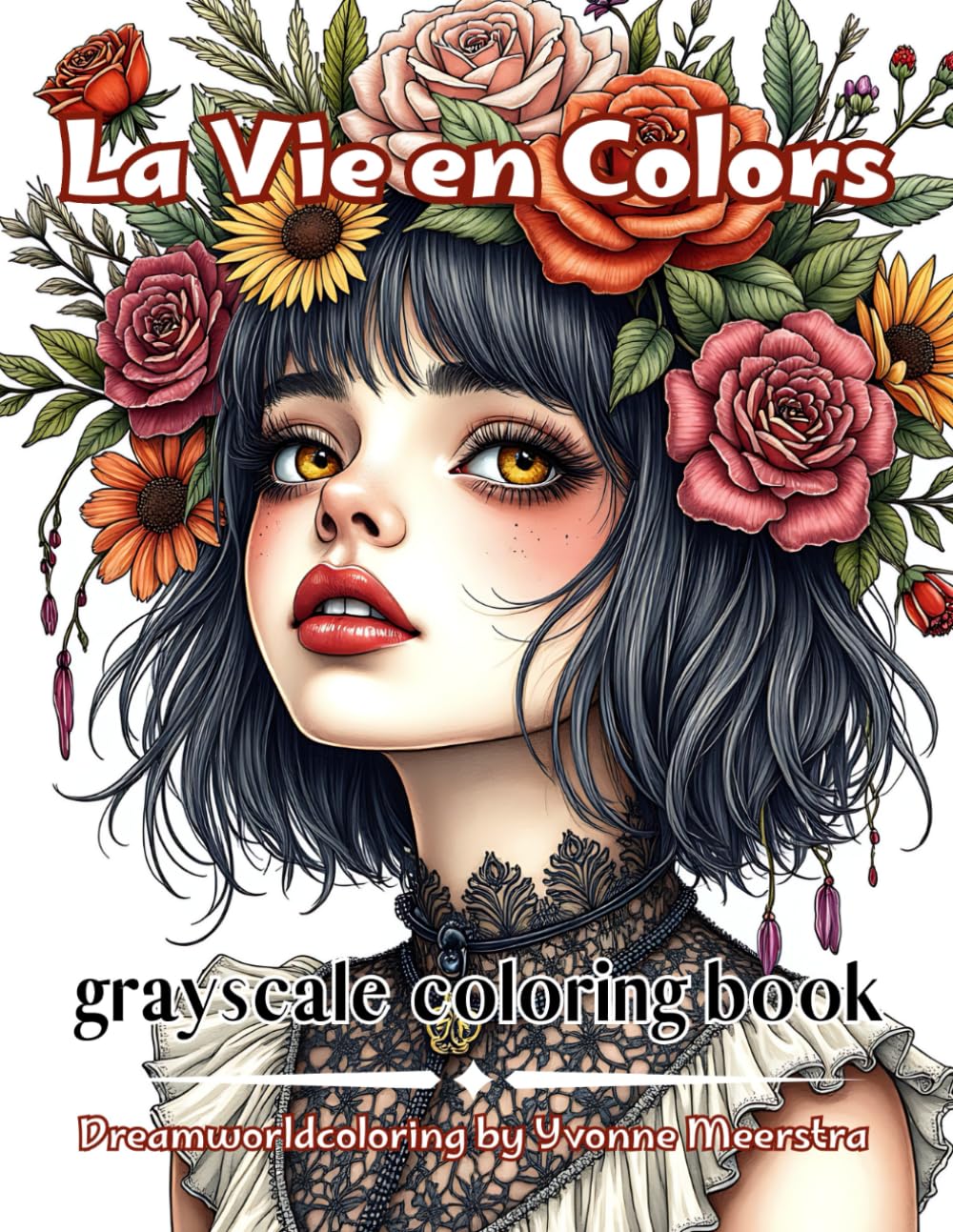 La Vie en Colors: A Dreamworld Coloring Journey of Whimsy, Beauty, and Blooming Imagination
