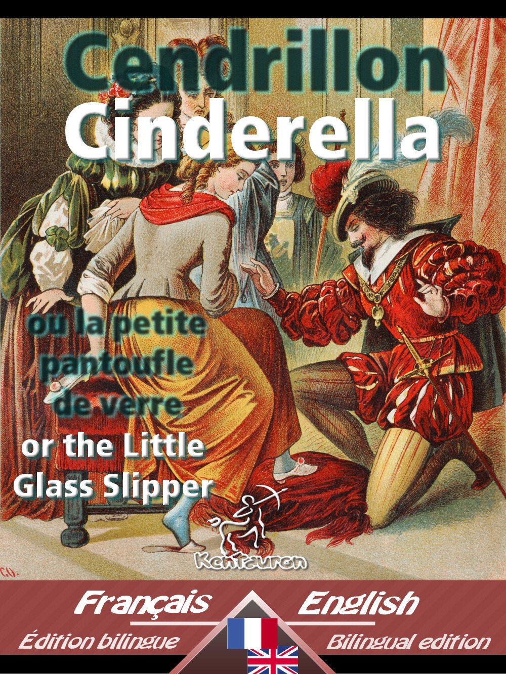 Cendrillon - Cinderella: Bilingue avec le texte parallèle - Bilingual parallel text: French - English / Français - Anglais (Dual Language Easy Reader t. 21) (French Edition)