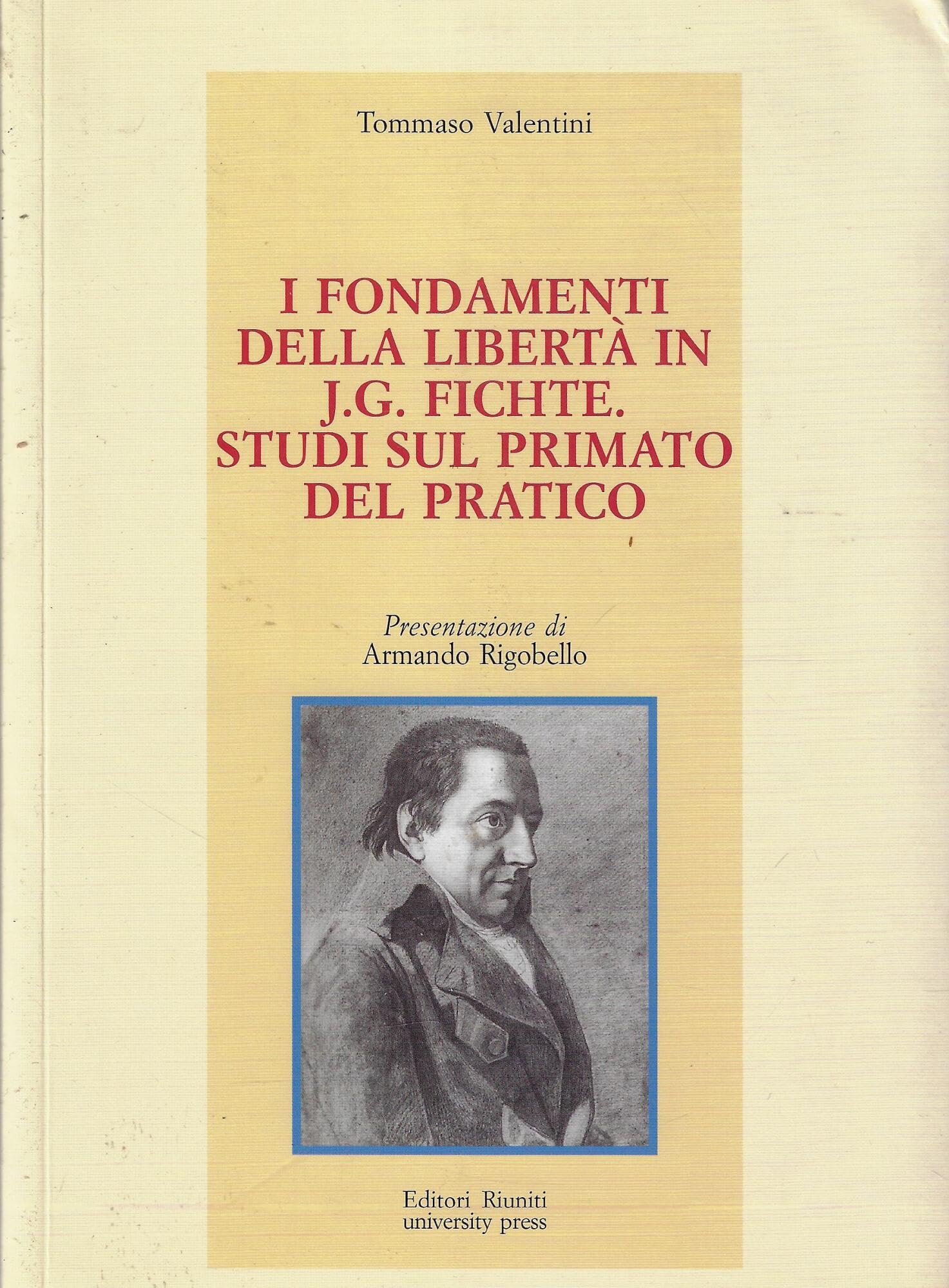 I Fondamenti Della Libertà In J. G. Fichte. Studi Sul Primato Del Pratico - 4