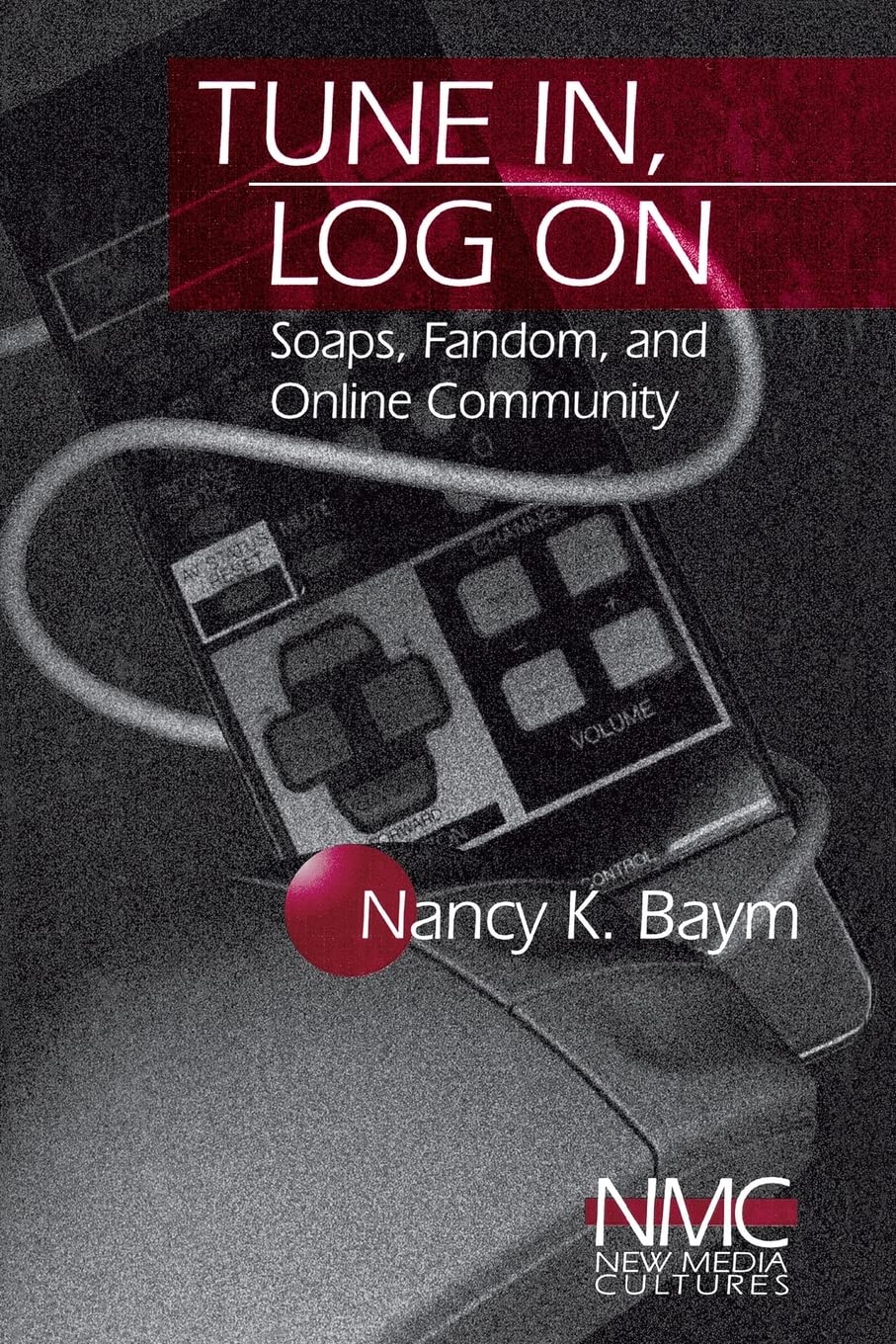 Tune In, Log On: Soaps, Fandom, and Online Community: 3 (New Media Cultures)