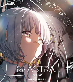 【Amazon.co.jp限定】for ASTRA. - HACHI [特別仕様盤(初回限定盤)] (早期予約特典:A4クリアポスター+オリジナル特典:メガジャケ付き)