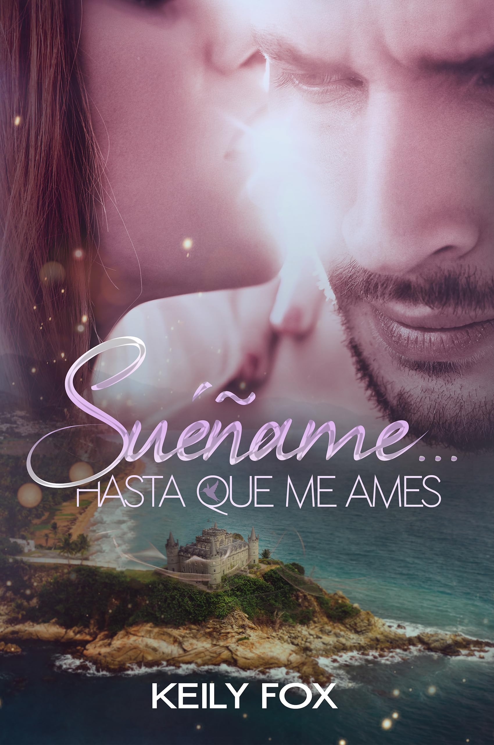 Suéñame... hasta que me ames: Un amor épico condenado al odio (Spanish Edition)