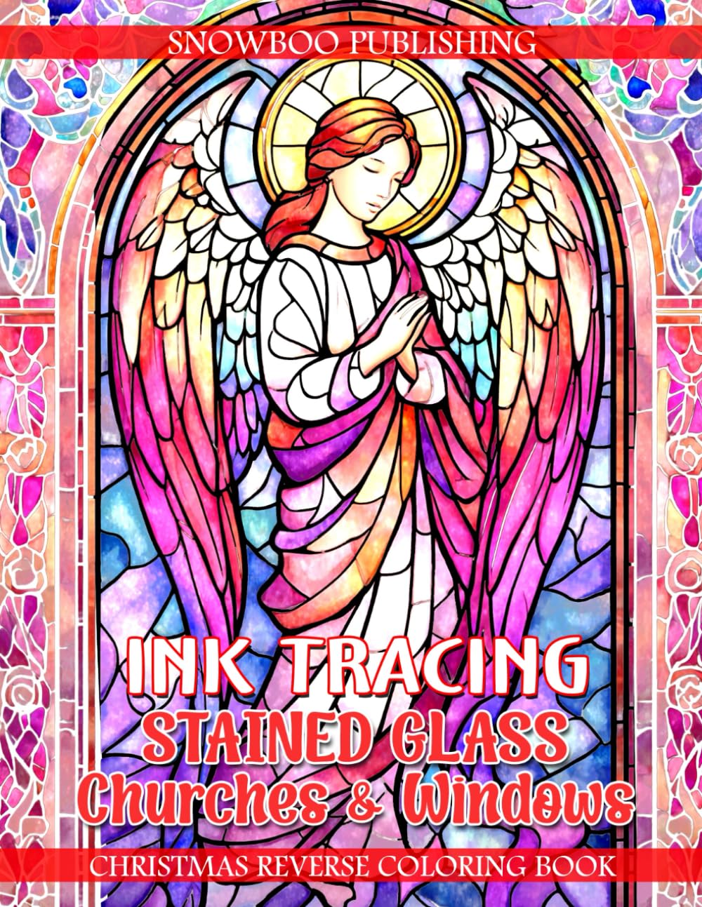 Ink Tracing Stained Glass Churches & Windows – Christmas Reverse Coloring Book: Trace Elegant Stained Glass Church Windows With Black Pen To Create ... Art And Relaxing Holy-Inspired Line Designs