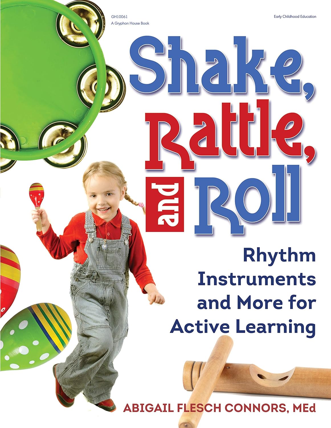 Shake, Rattle, and Roll: Rhythm Instruments and More for Active ...