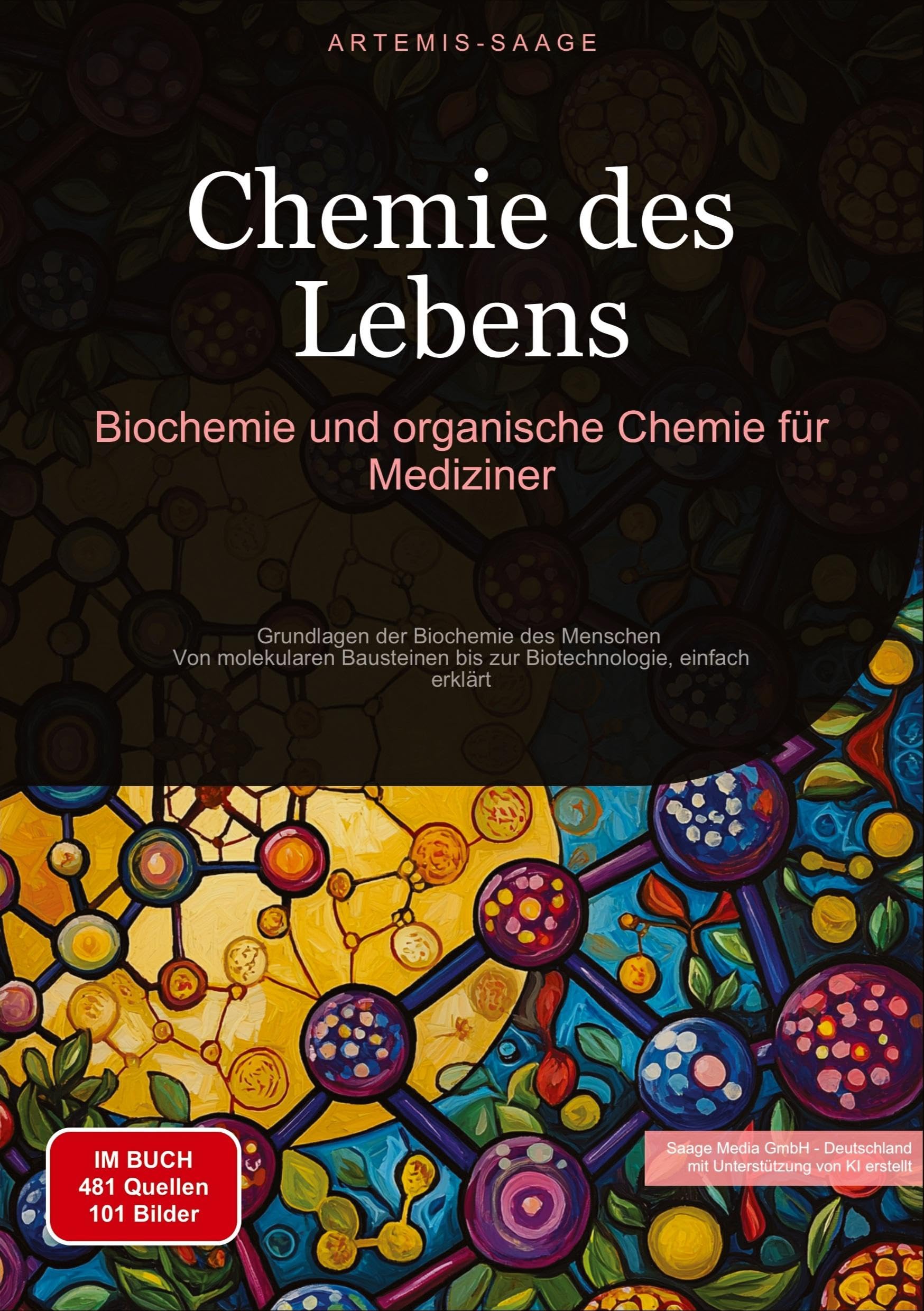Chemie des Lebens: Biochemie und organische Chemie für Mediziner: Grundlagen der Biochemie des Menschen - Von molekularen Bausteinen bis zur Biotechnologie, einfach erklärt