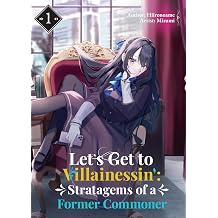 Let s Get to Villainessin  Stratagems of a Former Commoner Vol.1
