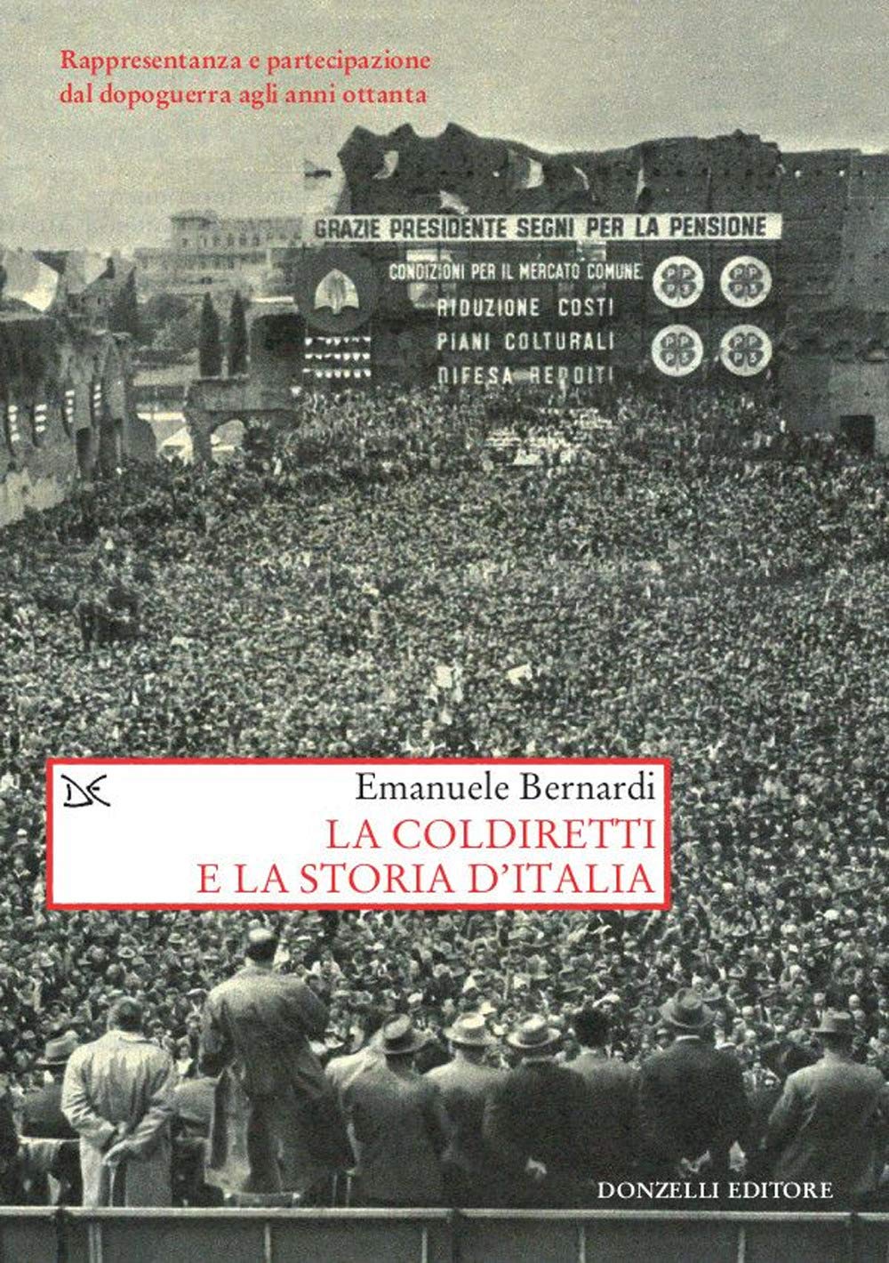 La Coldiretti e la storia d'Italia. Rappresentanza e partecipazione dal dopoguerra agli anni ottanta