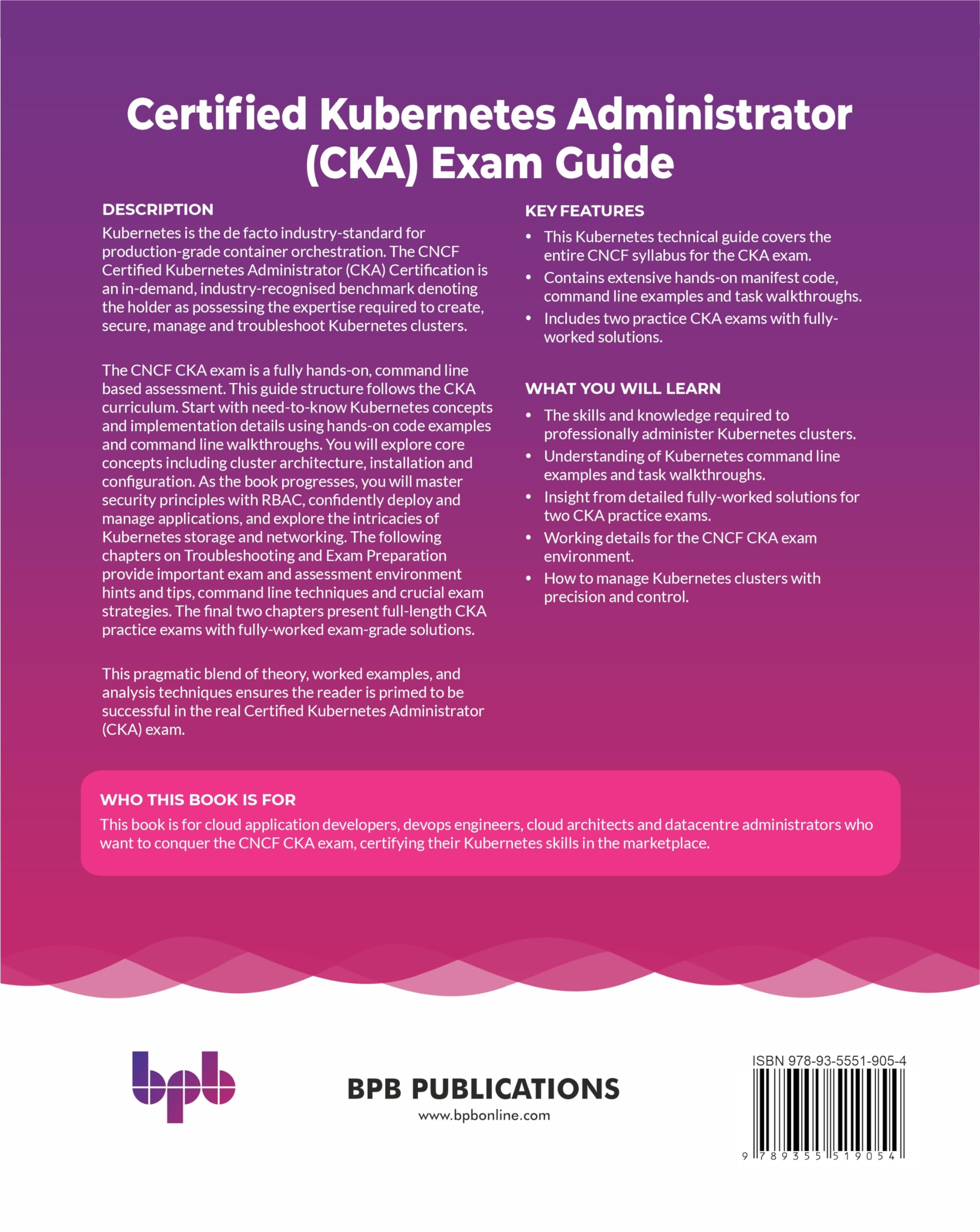 Certified Kubernetes Administrator (CKA) Exam Guide: Master the Kubernetes skills required for the hands-on CNCF CKA exam 1
