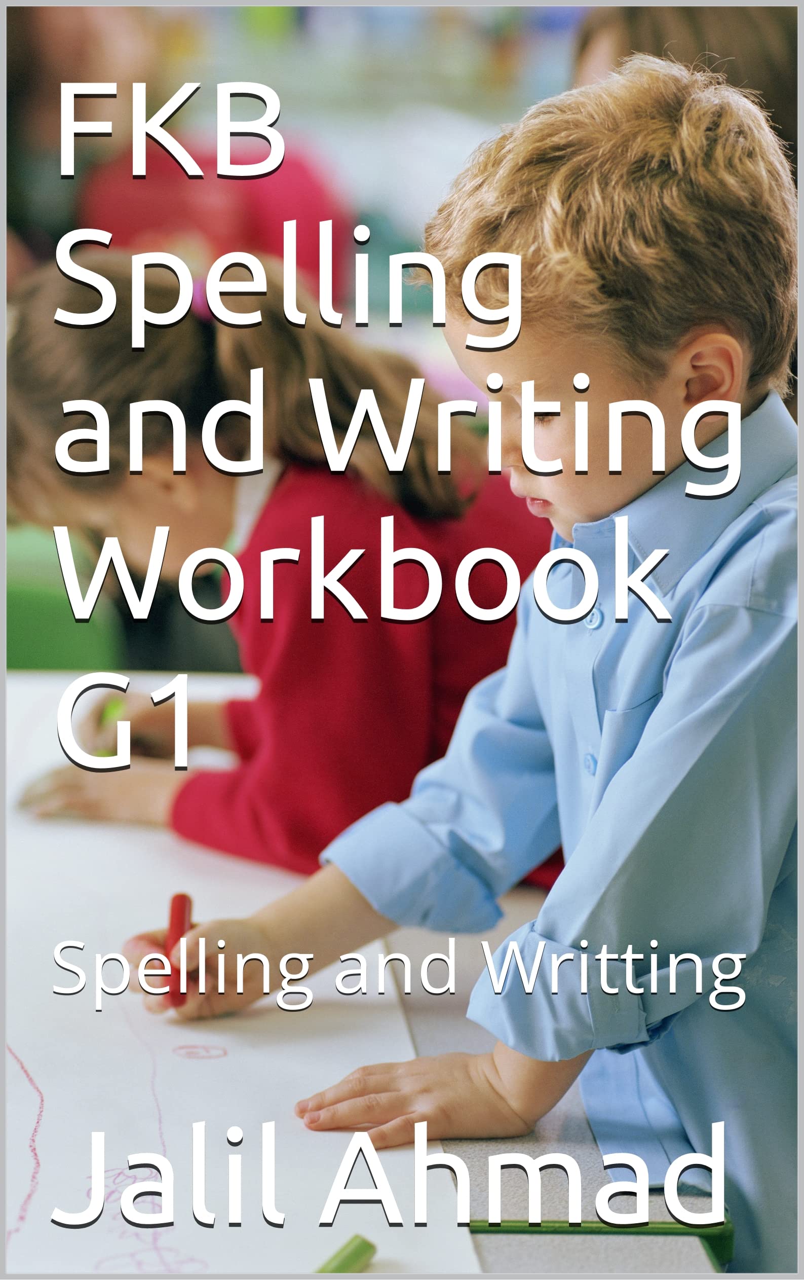 FKB Spelling and Writing Workbook G1: Spelling and Writting