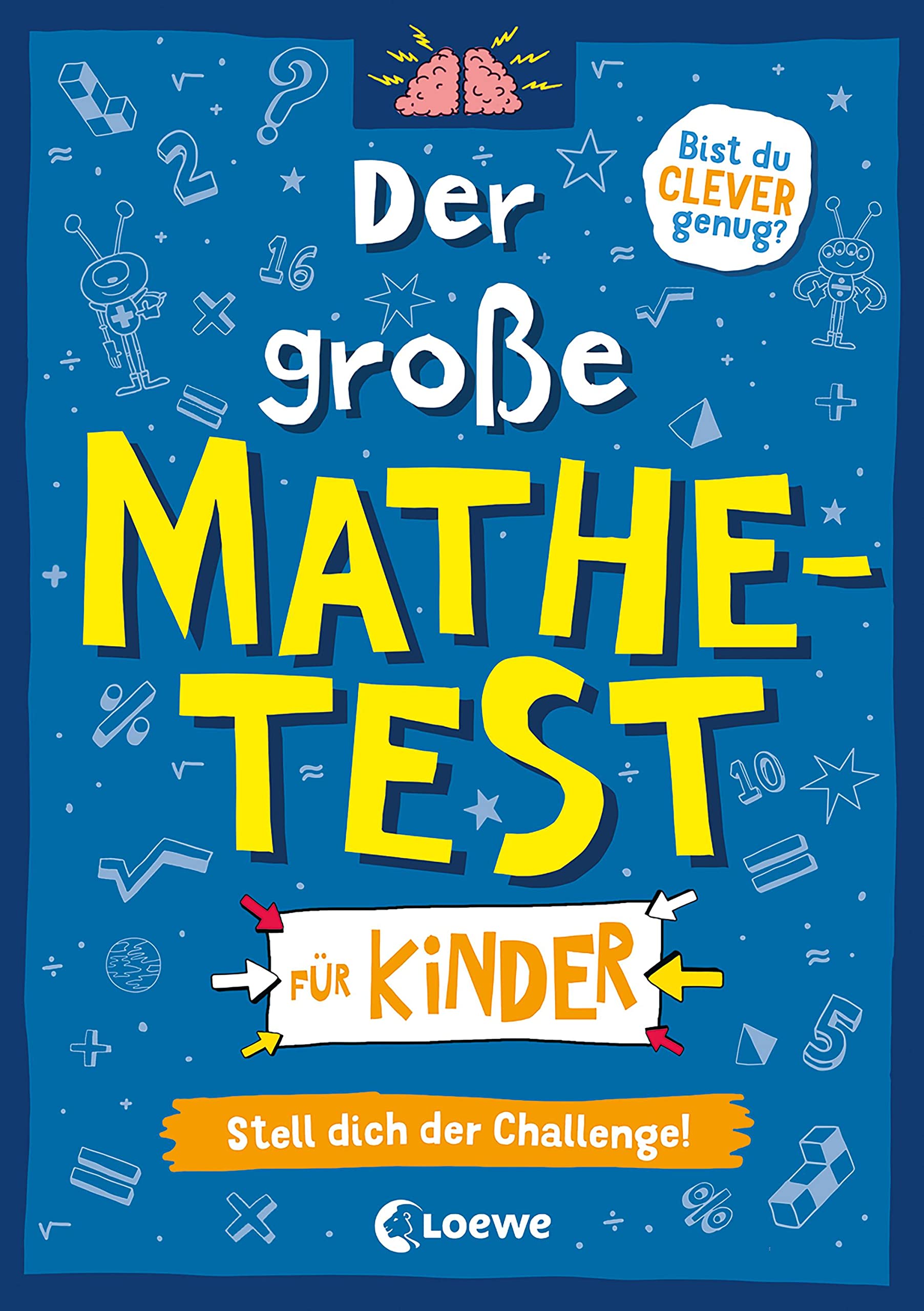 Der große Mathetest für Kinder - Stell dich der Challenge!: Spaßige Mathe-Rätsel für Kinder ab 10 Jahren