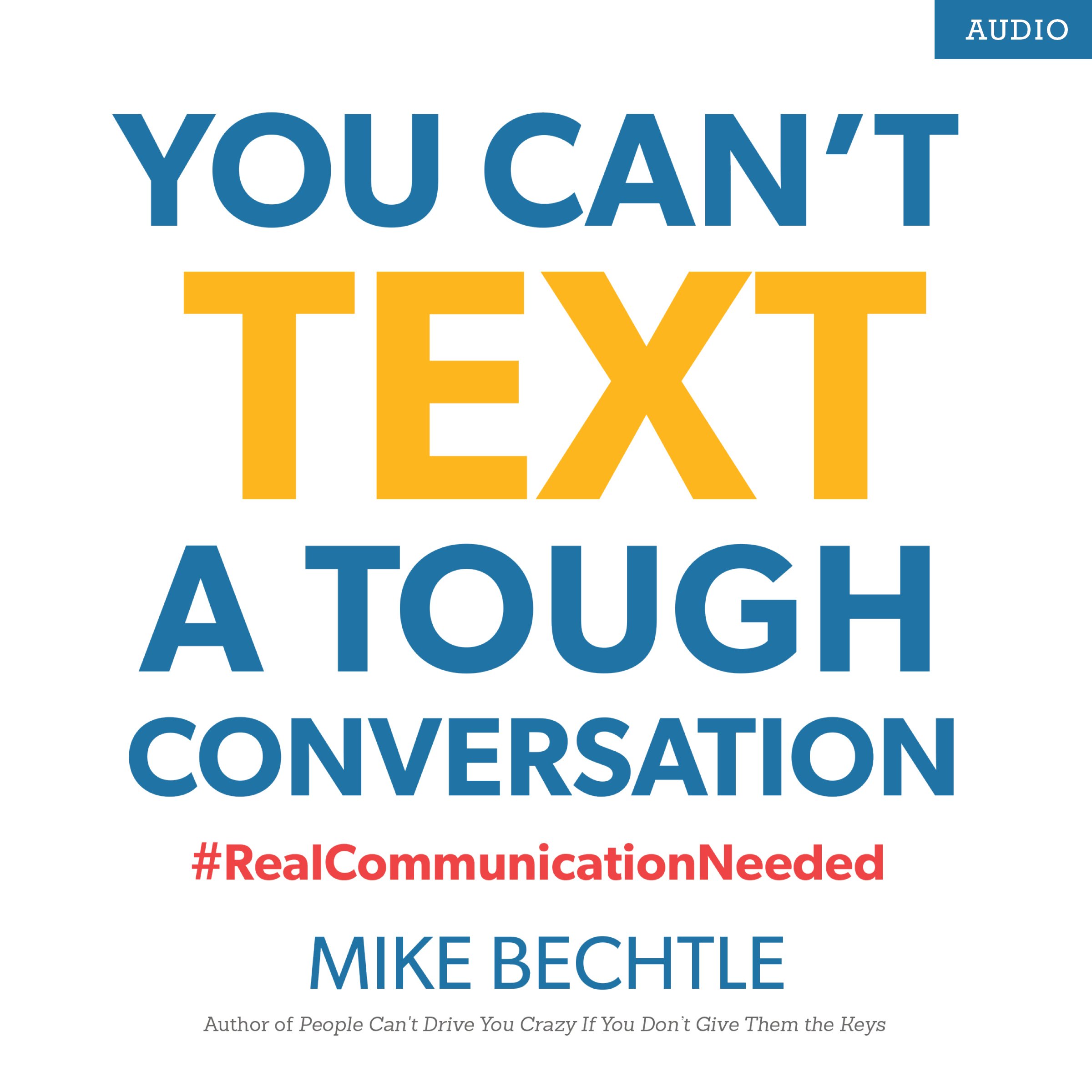 You Can't Text a Tough Conversation: #RealCommunicationNeeded