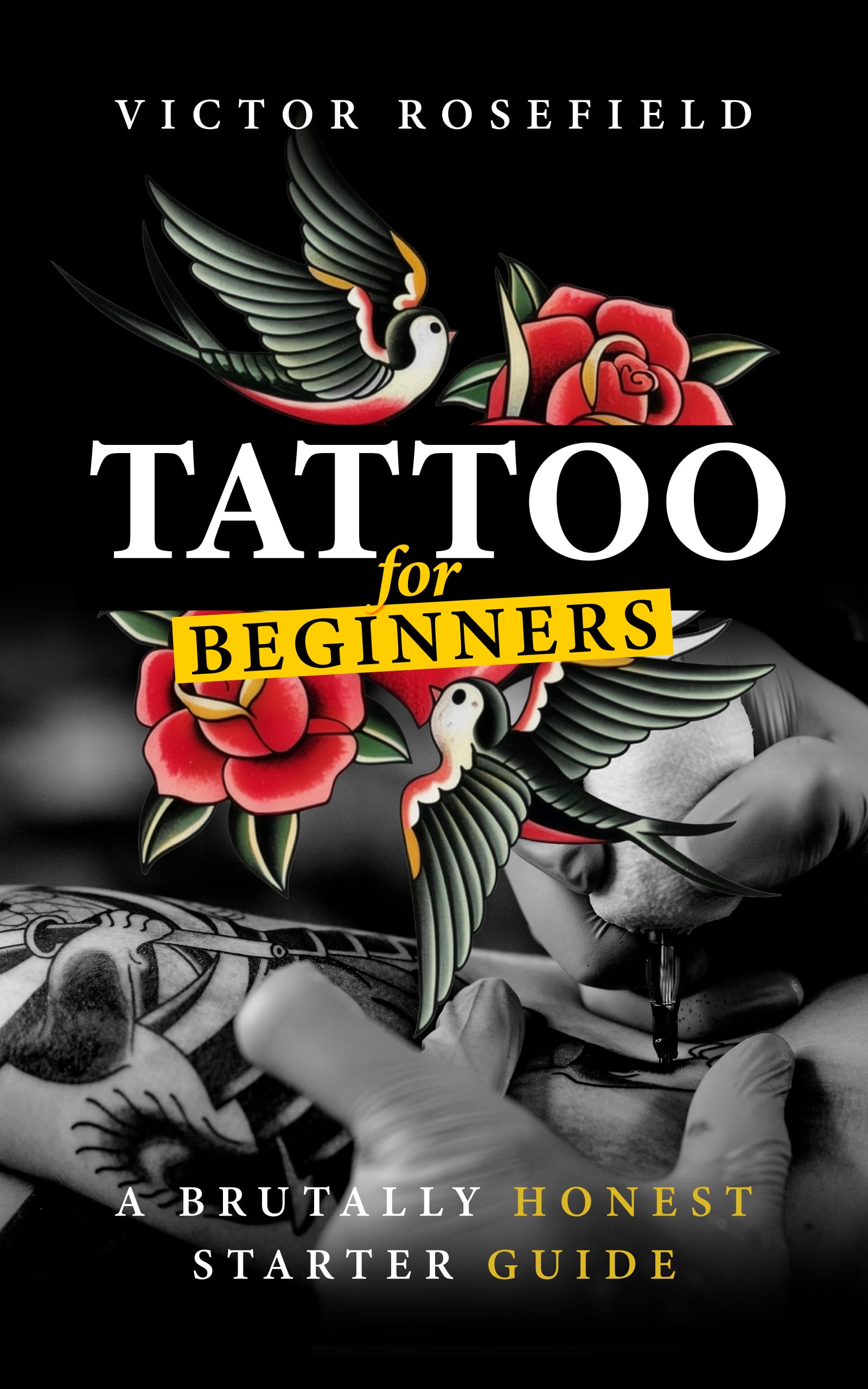 Tattoo for Beginners manuel complet pour maîtriser les techniques de base du tatouage