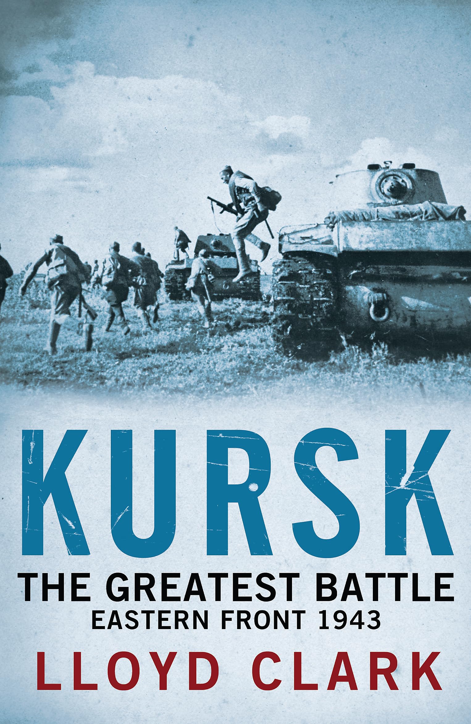 Kursk: The Greatest Battle by Lloyd Clark (Paperback Book)