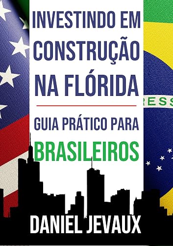 Investindo em Construção na Flórida: Guia Prático para Brasileiros