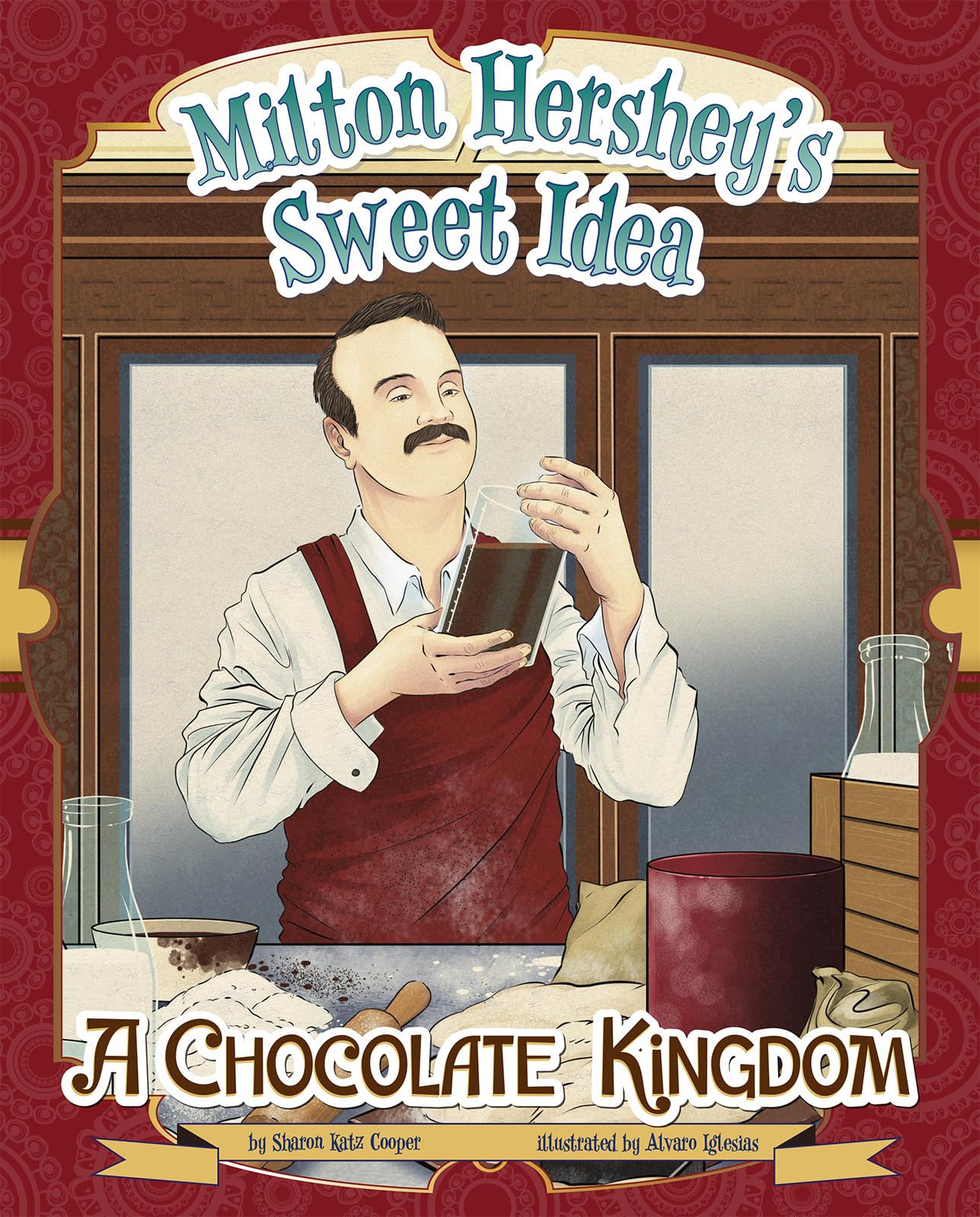 Picture Window Books Milton Hershey's Sweet Idea: A Chocolate Kingdom