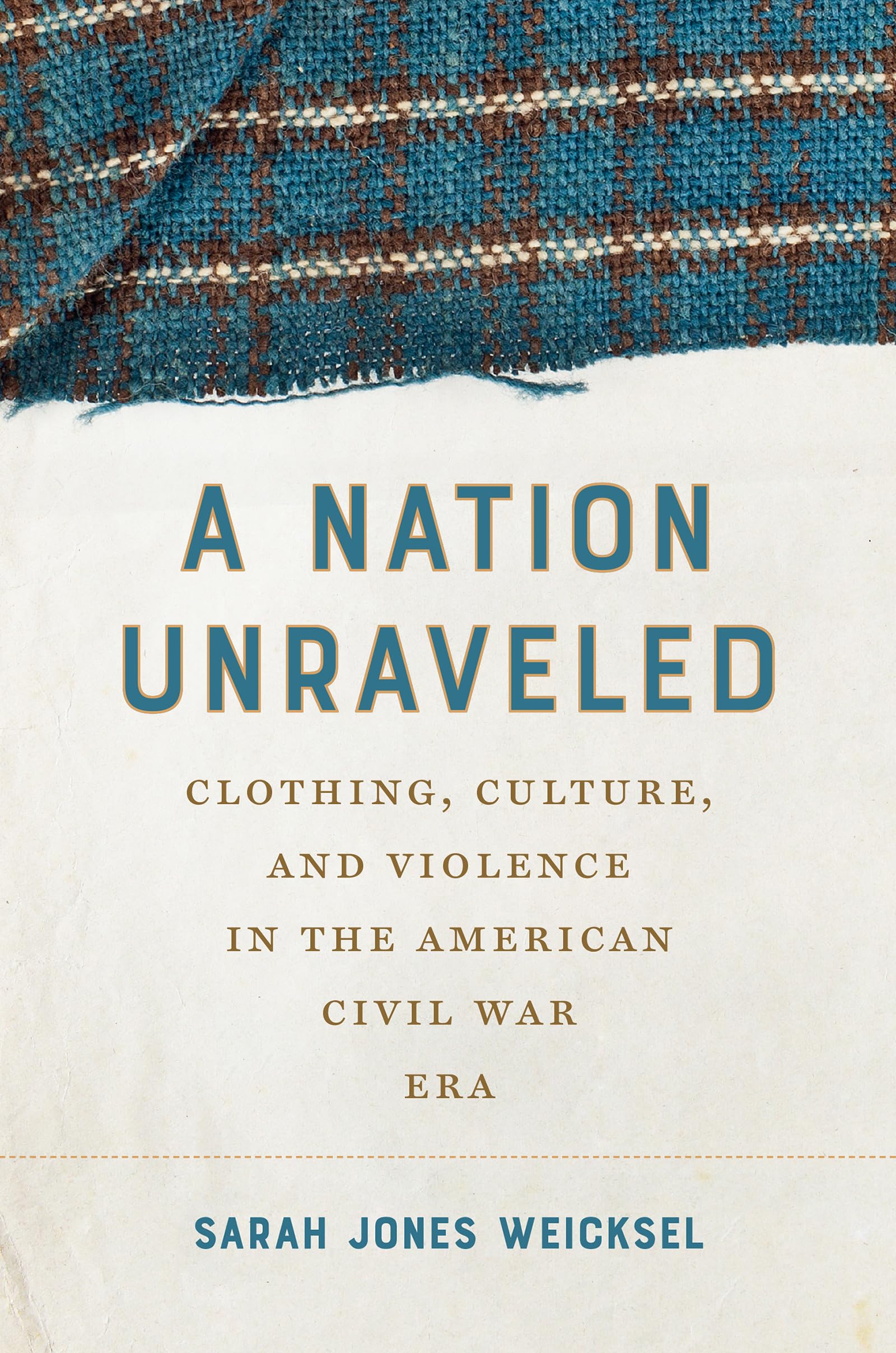 A Nation Unraveled by Sarah Jones Weicksel (Paperback Book)