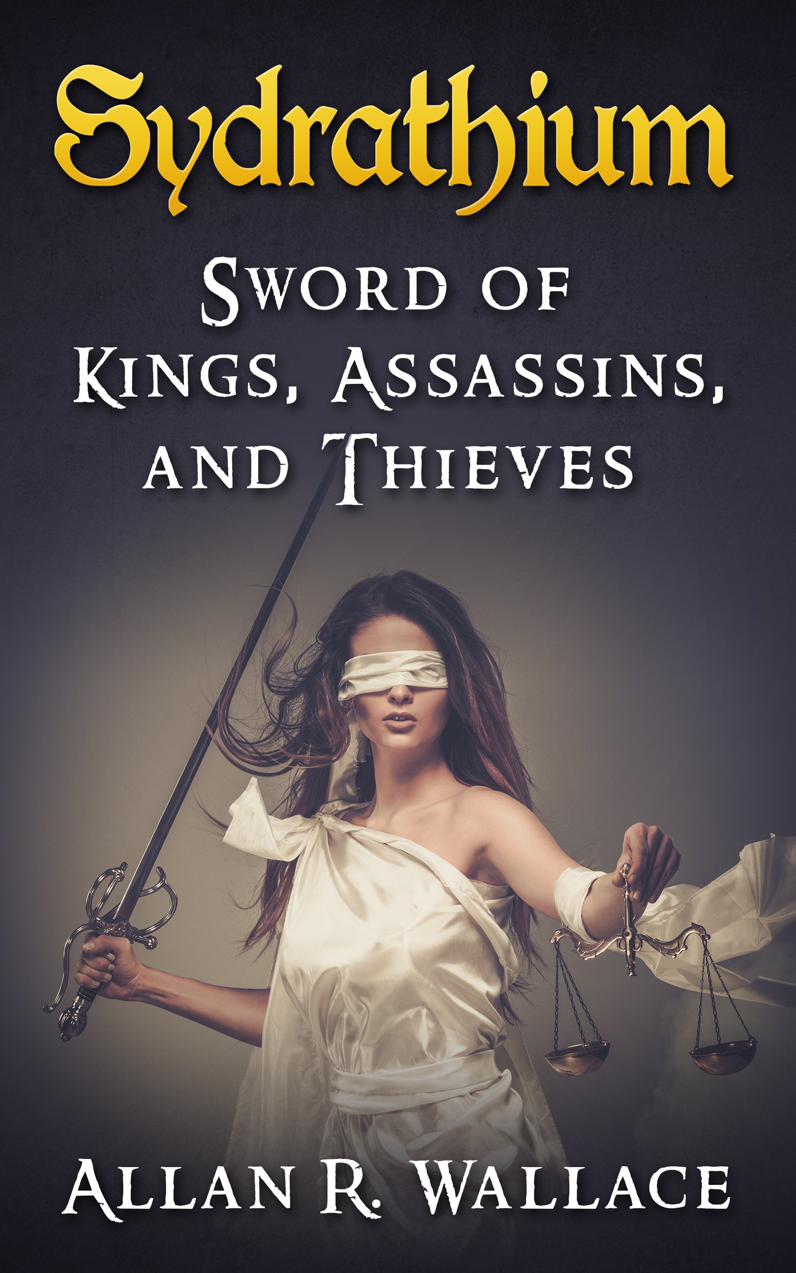 Sydrathium: Sword of Kings, Assassins, and Thieves (Sydrathium Chronicles Book 1)