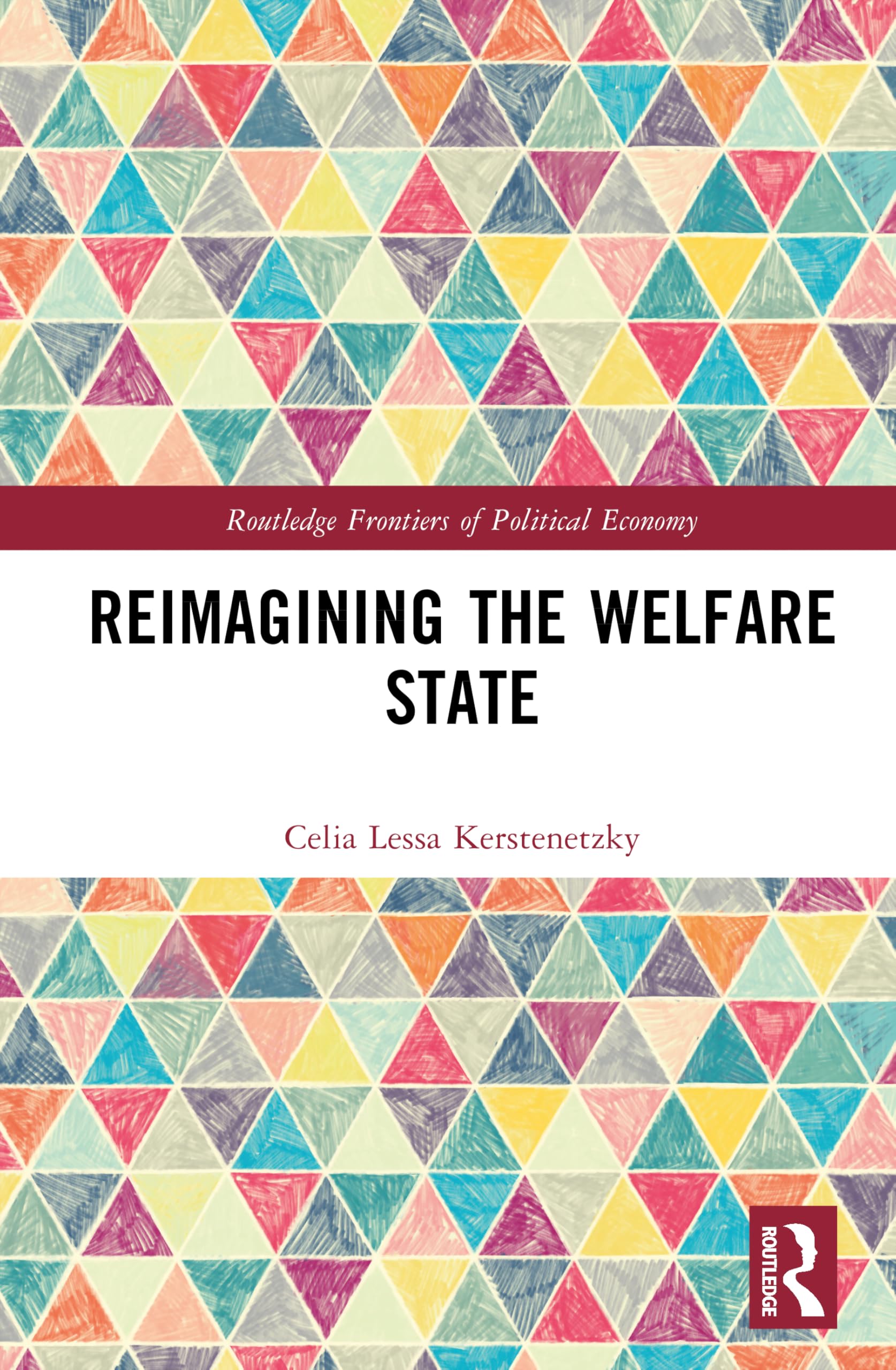 Reimagining the Welfare State (Routledge Frontiers of Political Economy)