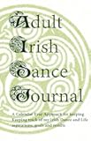 Adult Irish Dance Journal: Keeping track of my Irish Dance and Life aspirations, goals and results