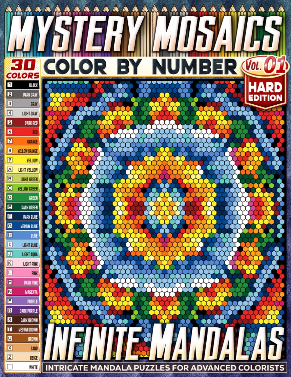 Infinite Mandalas - Hard Edition - Mystery Mosaic Color by Number - Vol. 01 - Featuring a 30-Color Palette: 45 Designs in Square, Hexagon, and Stained ... Mandala Puzzles for Advanced Colorists