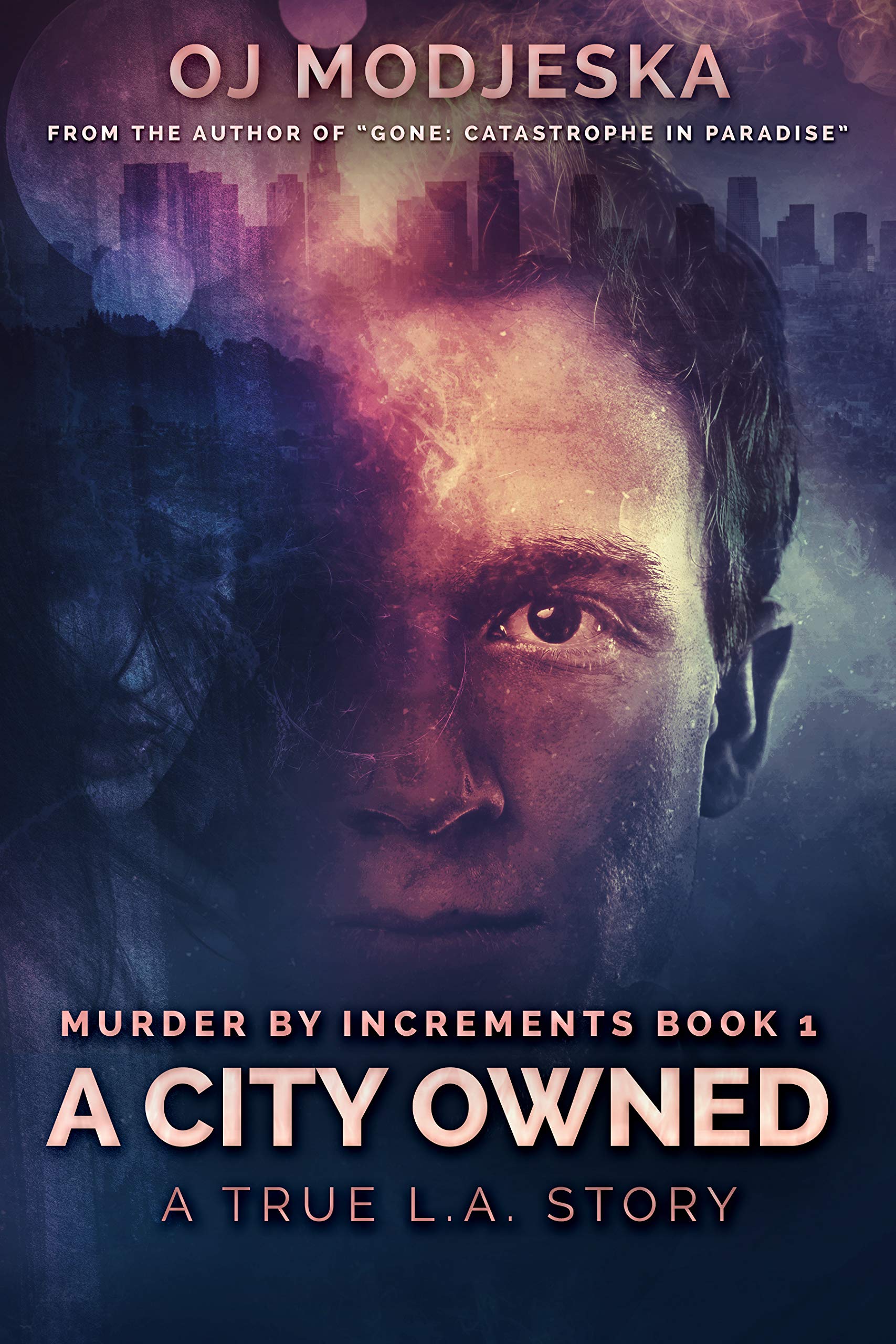 A City Owned: The true story of the worst case of serial sex homicide in American history (Murder by Increments Book 1)