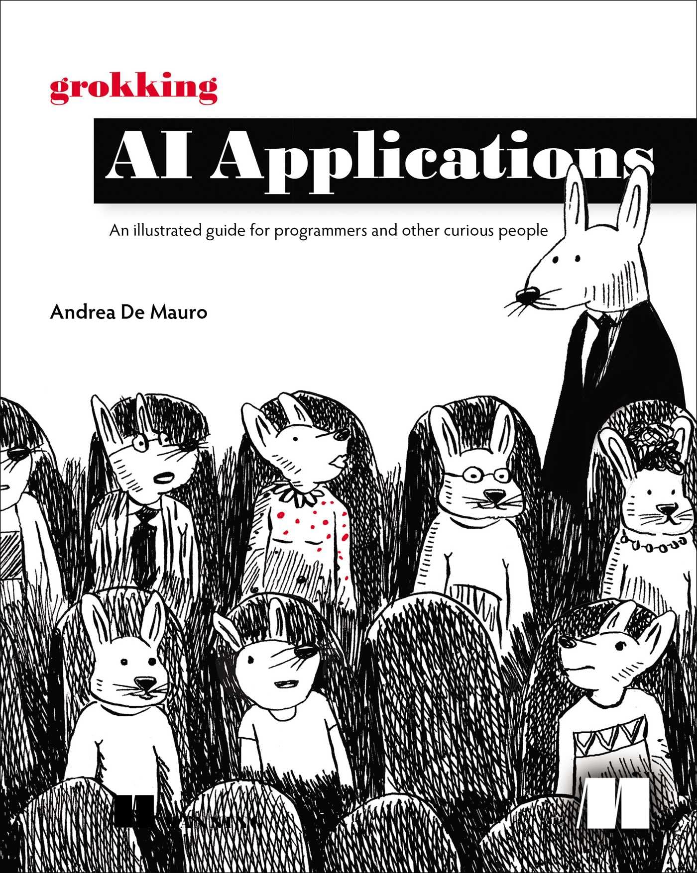 Grokking AI Applications : An illustrated guide for programmers and other curious people