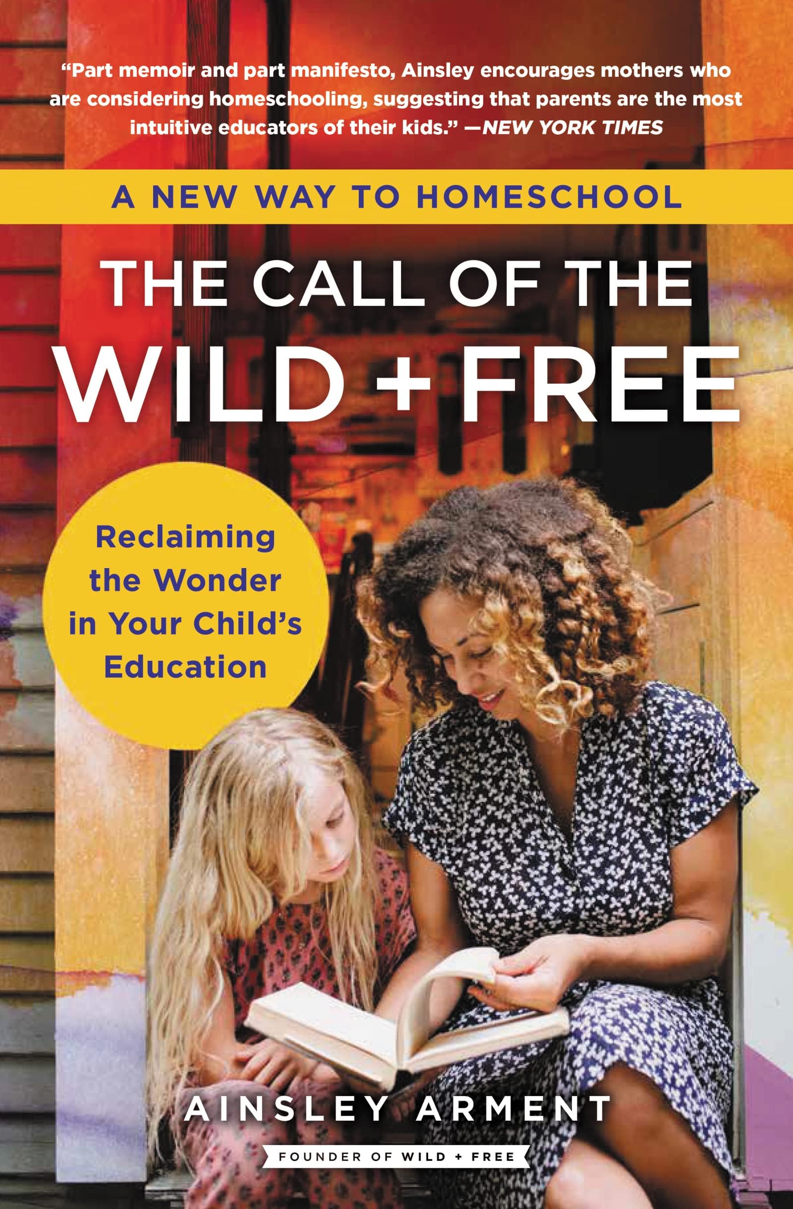 The Call of the Wild and Free: Reclaiming the Wonder in Your Child's Education, A New Way to Homeschool Paperback โ 14 Oct. 2021