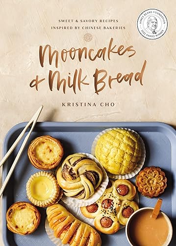Mooncakes and Milk Bread: Sweet and Savory Recipes
