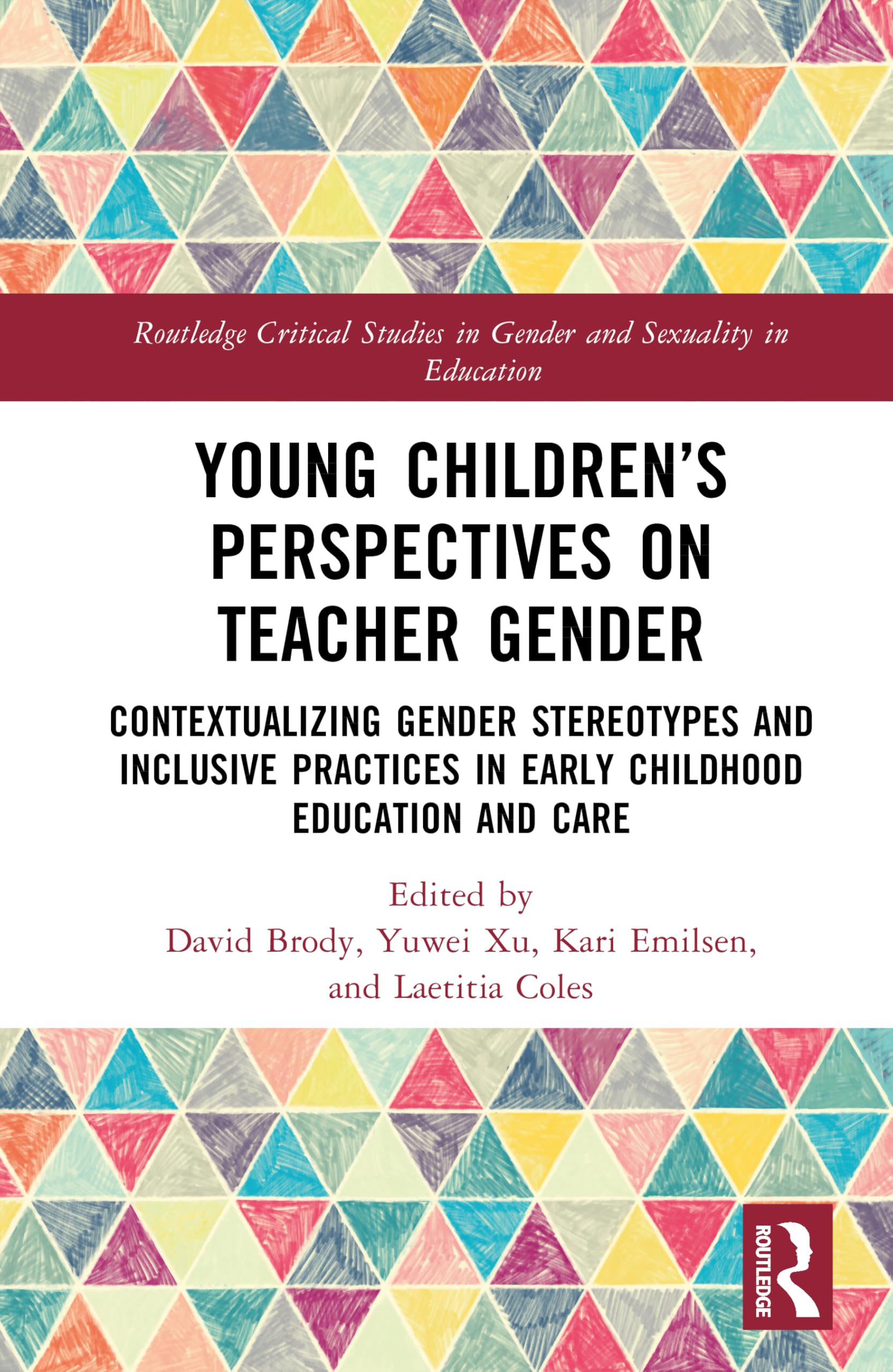 Young Children’s Perspectives on Teacher Gender: Contextualizing Gender Stereotypes and Inclusive Practices in Early Childhood Education and Care ... Studies in Gender and Sexuality in Education)