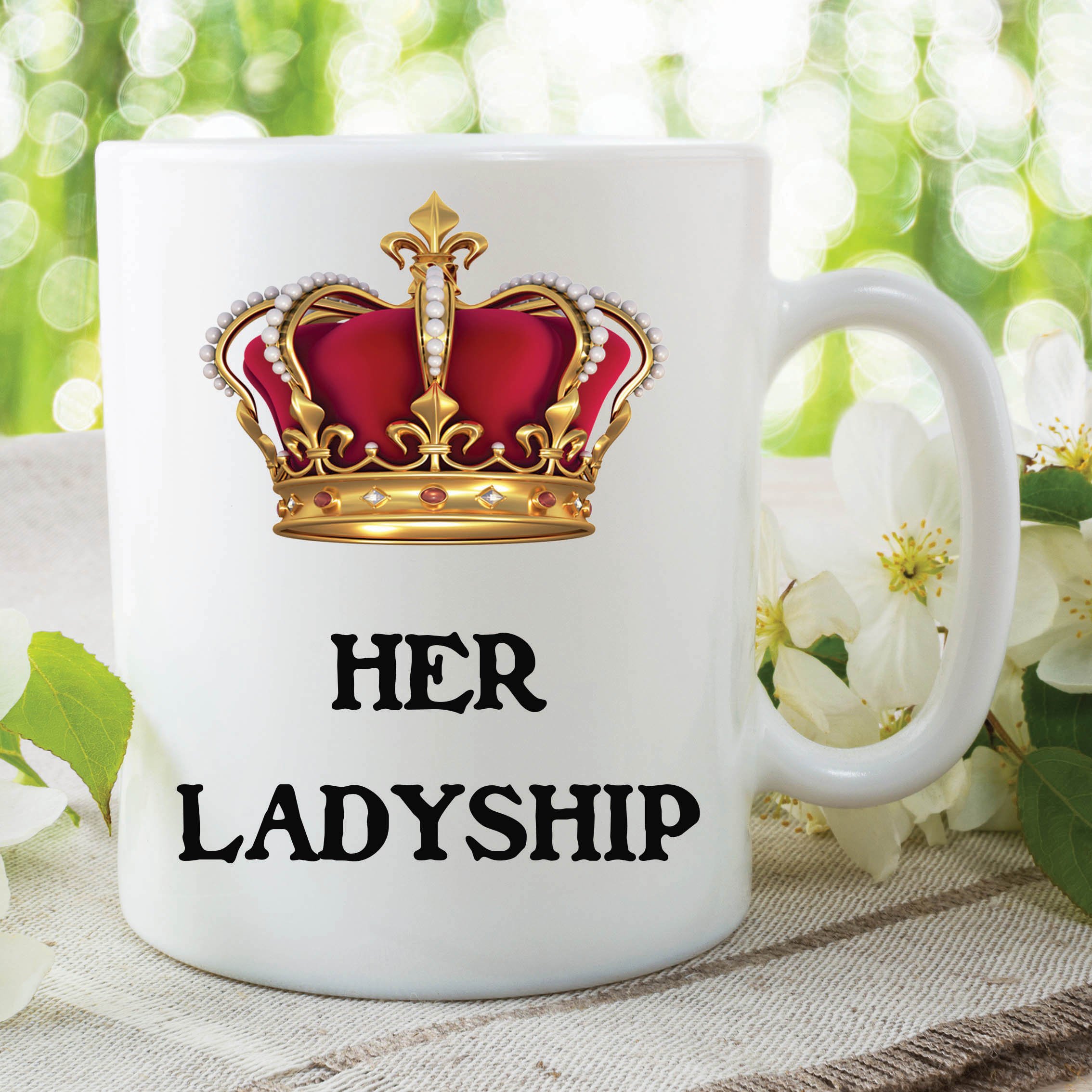 Her Ladyship Mug Crown Royalty Queen Kitchen Cup Work Gift Coffee Tea WSDMUG222