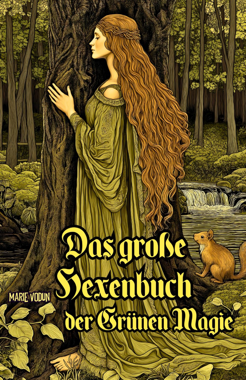 Das große Hexenbuch der Grünen Magie: Praktischer Leitfaden zur naturverbundenen Hexenkunst für moderne Hexen und Anfänger, mit Kräuterkunde, ... Erdverbundenheit im Einklang mit der Natur