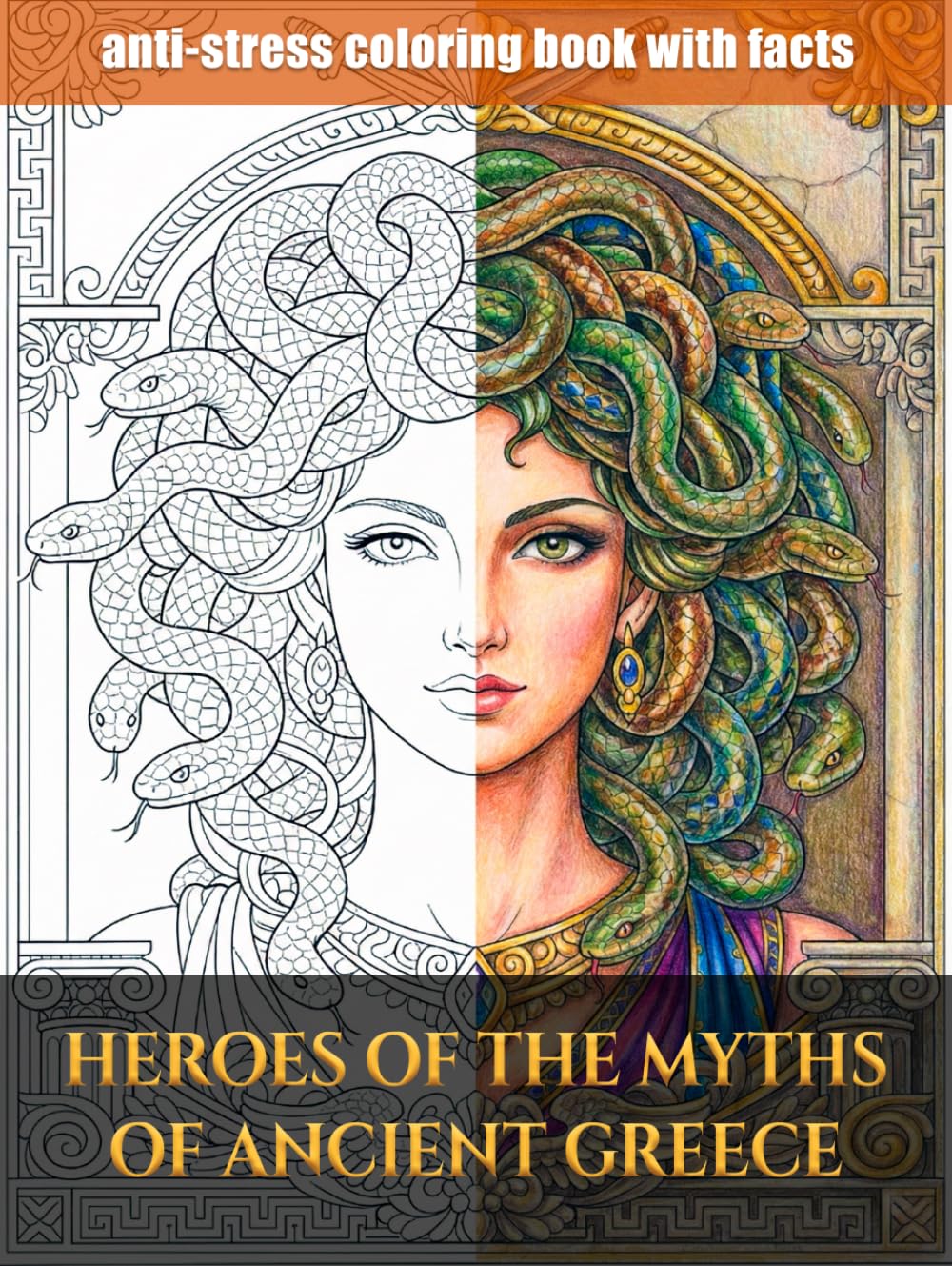 Heroes of Ancient Greek Myths: A Coloring Book with Facts About Gods, Heroes, and Legends of Ancient Greece for Kids Ages 8+