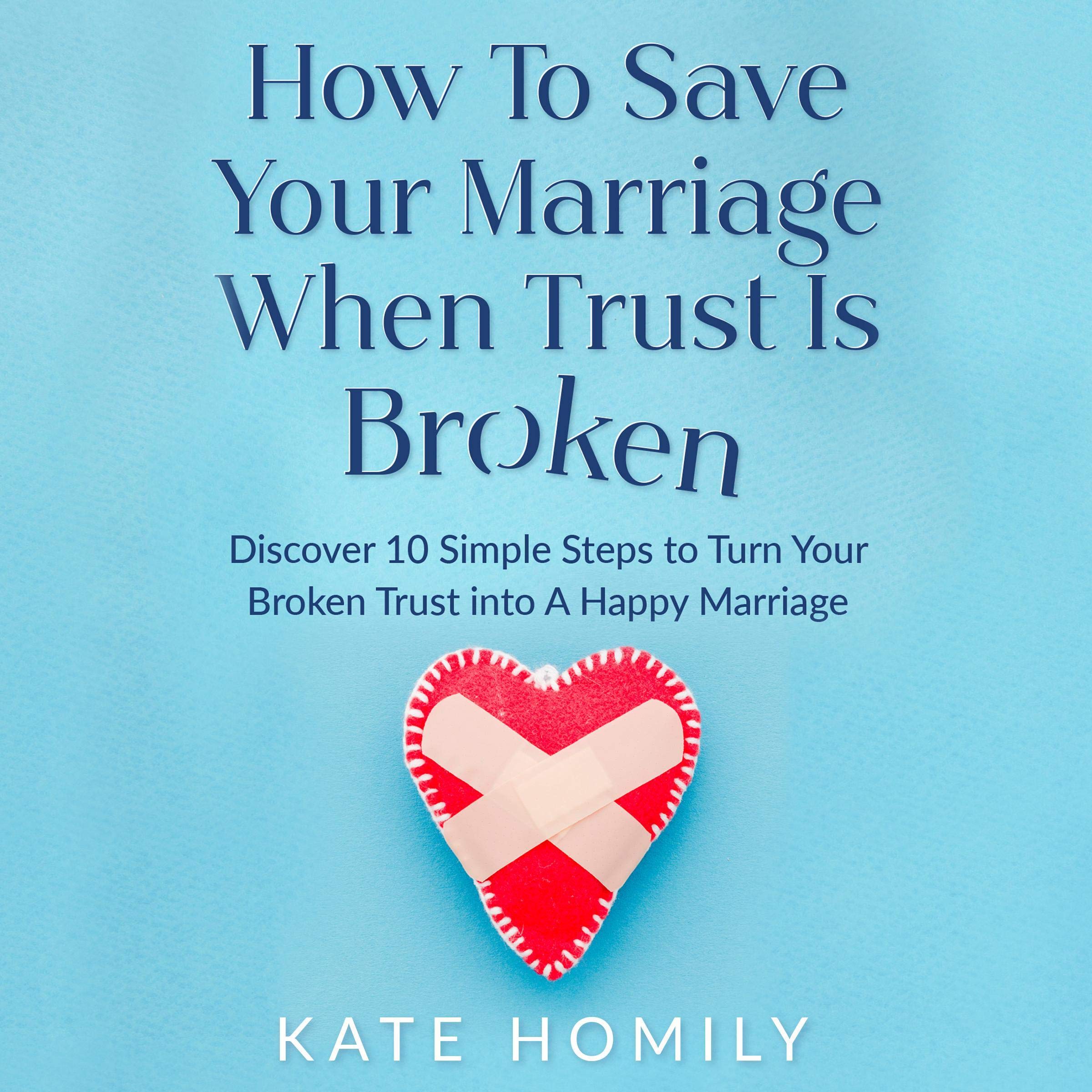 How to Save Your Marriage When Trust Is Broken