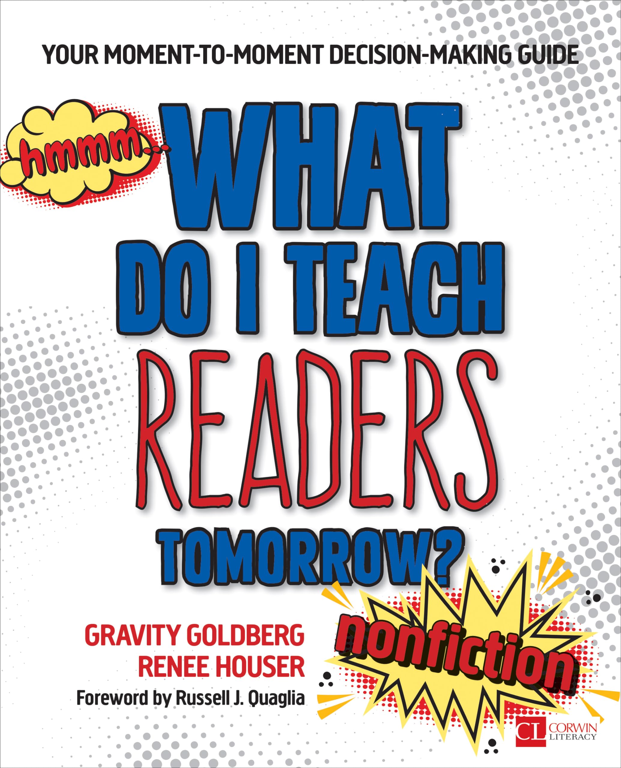 What Do I Teach Readers Tomorrow? Nonfiction, Grades 3-8: Your Moment-to-Moment Decision-Making Guide (Corwin Literacy)