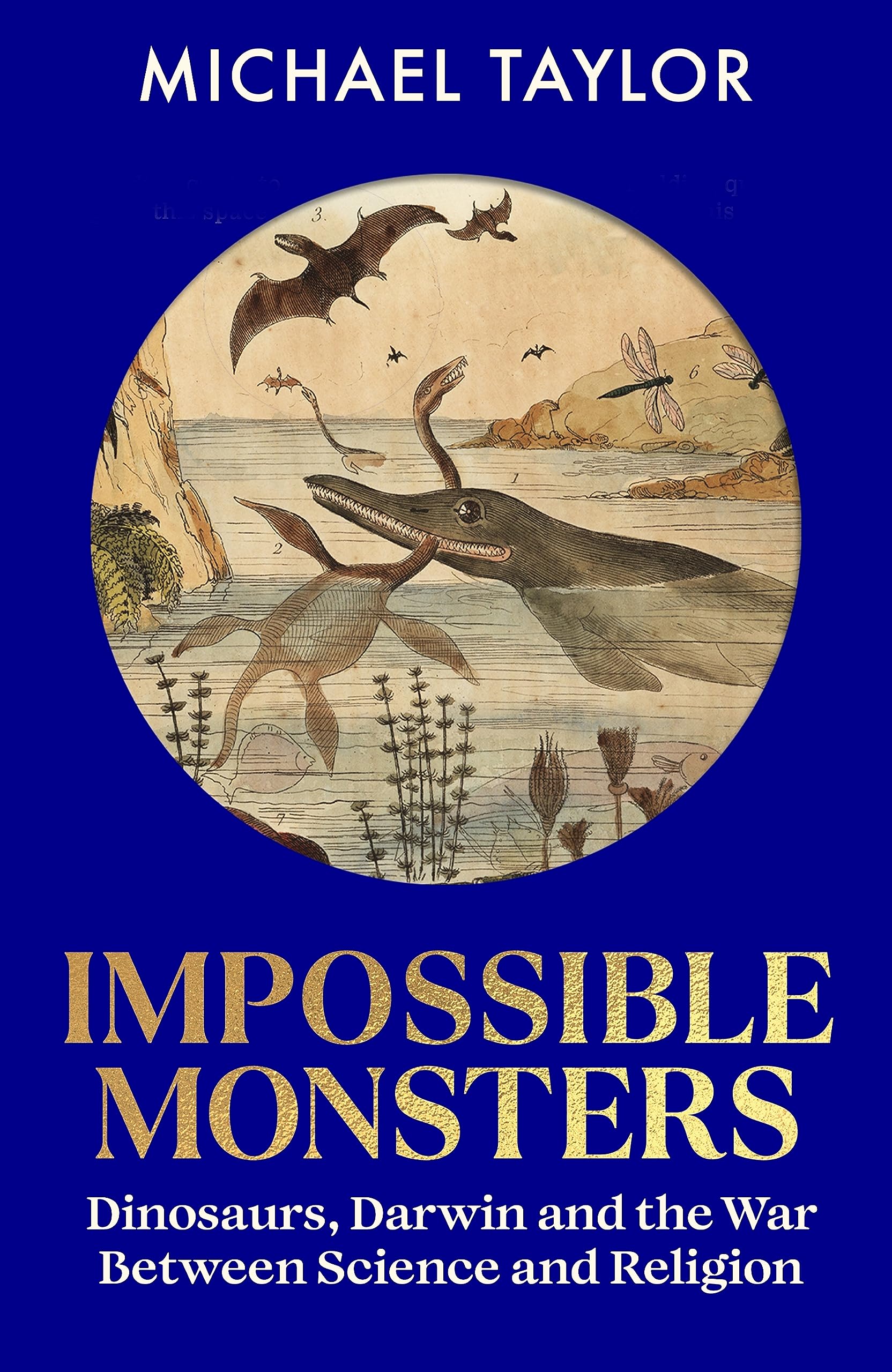Impossible Monsters: Dinosaurs, Darwin and the War Between Science and Religion
